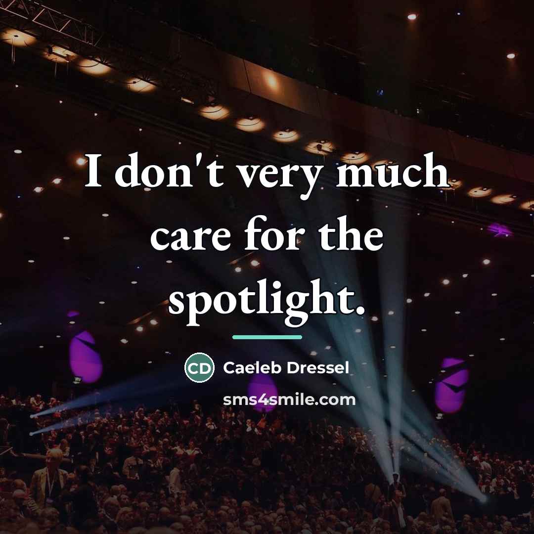 “I don't very much care for the spotlight.…” quote by Caeleb Dressel