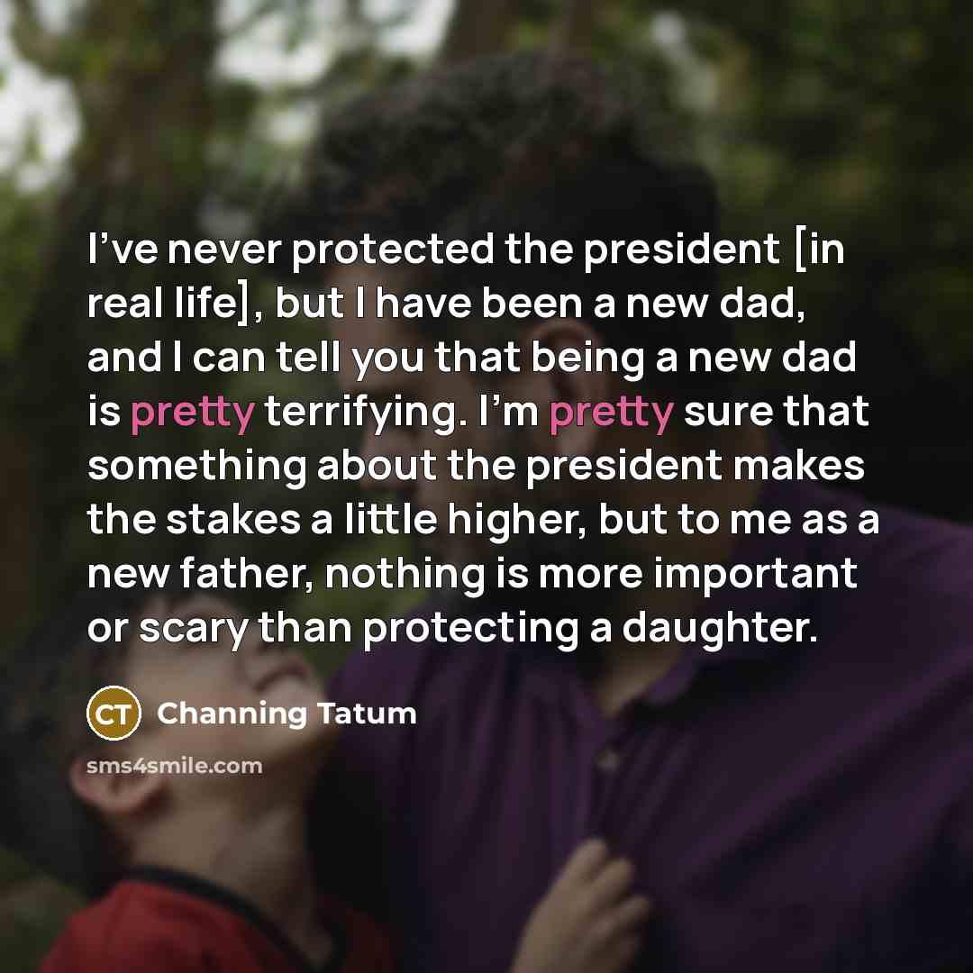 “I've never protected the president [in real life], but I…” quote by Channing Tatum