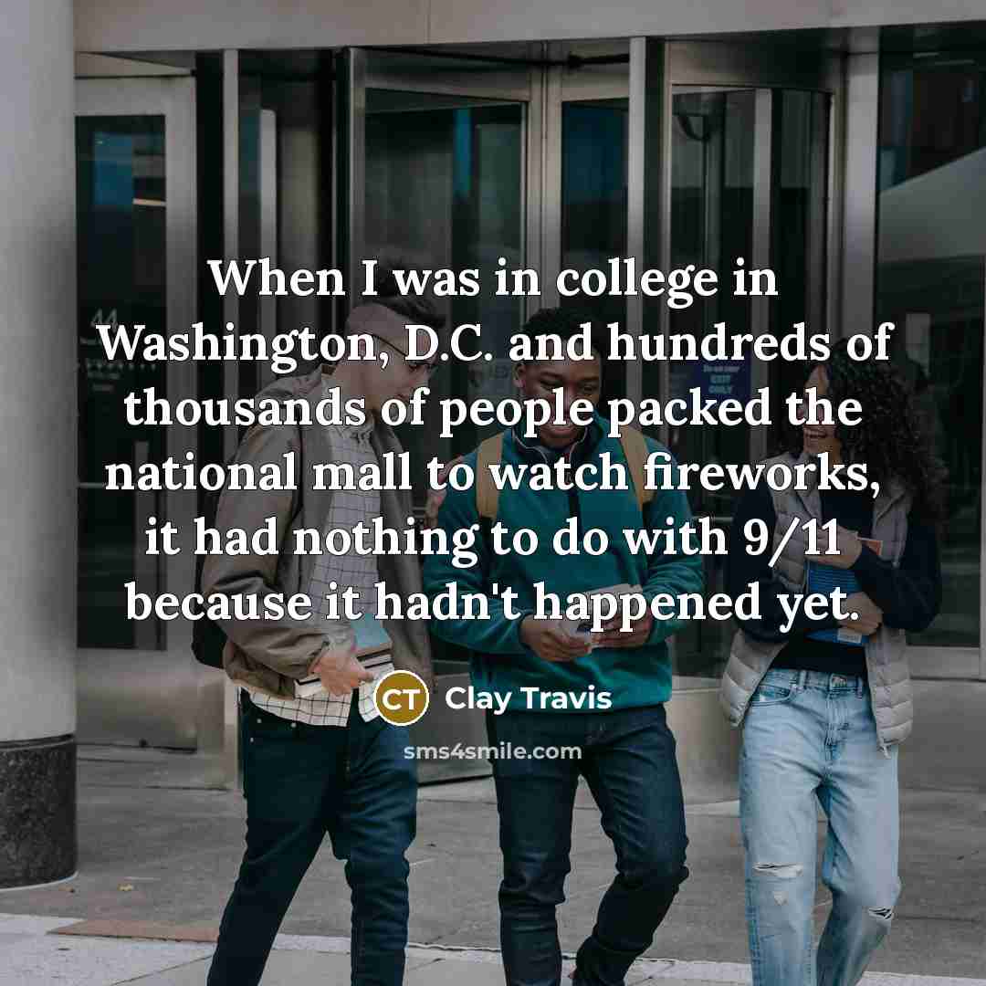 “When I was in college in Washington, D.C. and hundreds…” quote by Clay Travis
