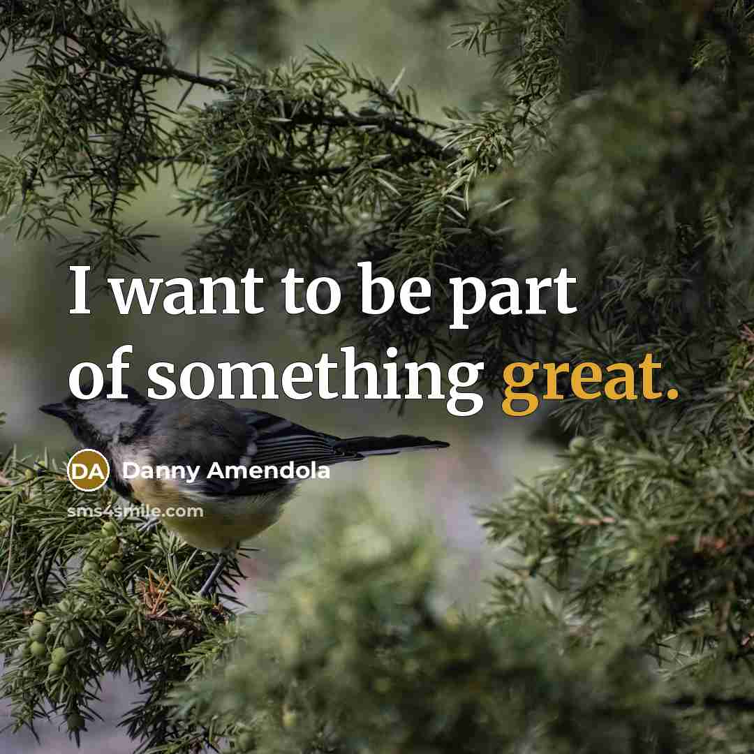 “I want to be part of something great.…” quote by Danny Amendola