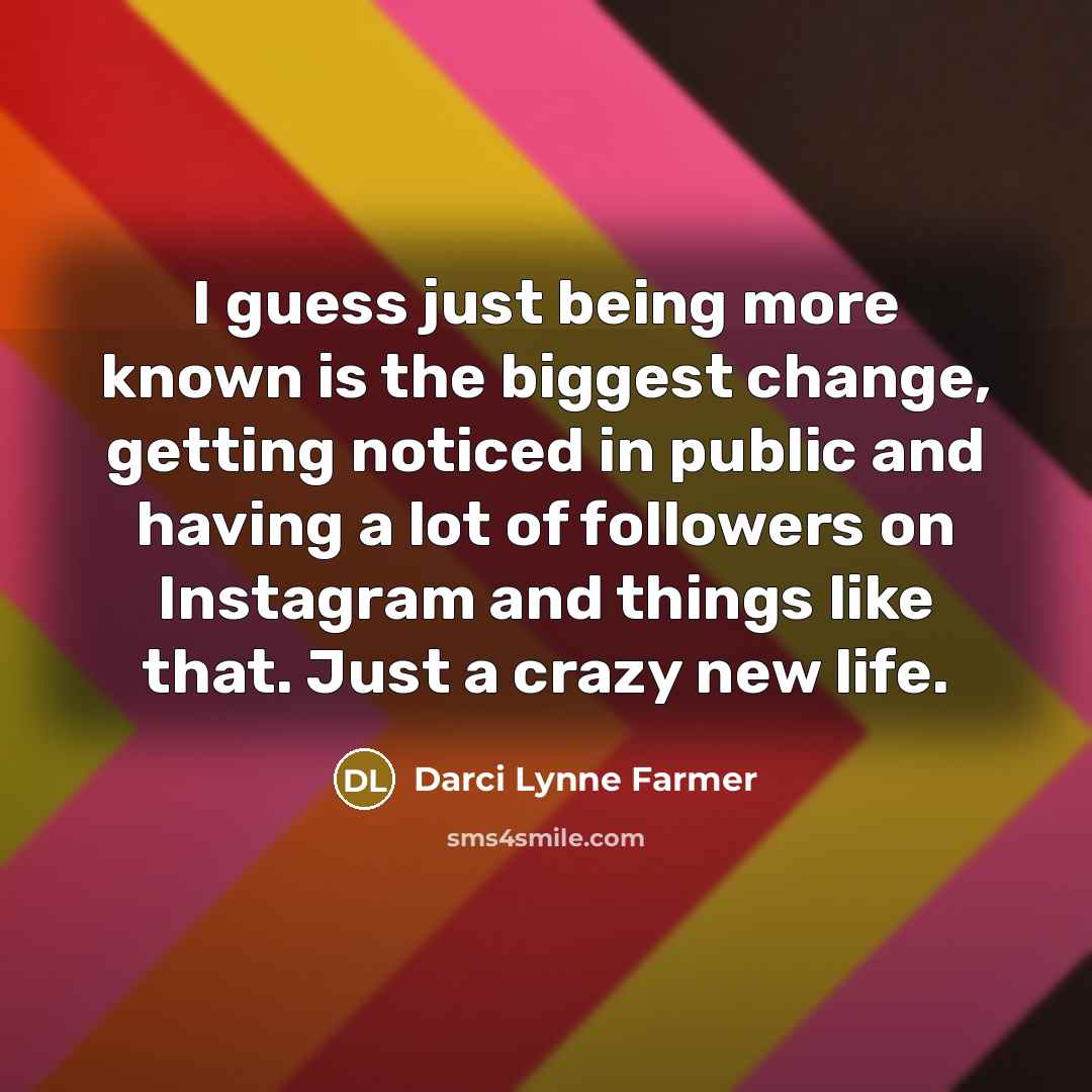 “I guess just being more known is the biggest change,…” quote by Darci Lynne Farmer