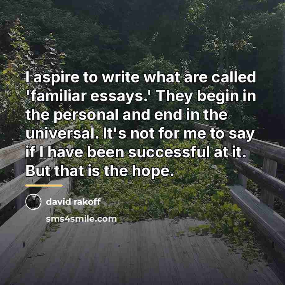 “I aspire to write what are called 'familiar essays.' They…” quote by David Rakoff