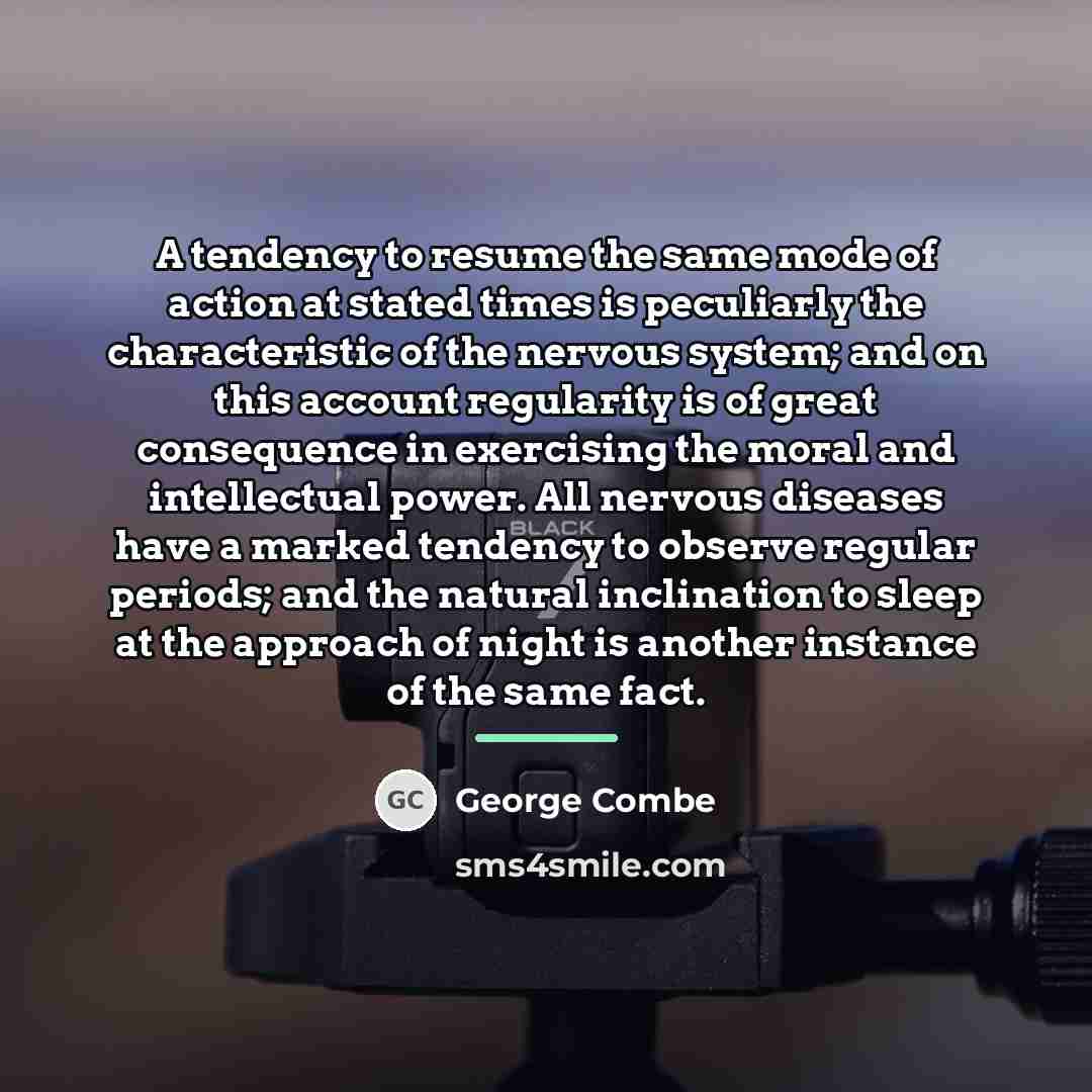 “A tendency to resume the same mode of action at…” quote by George Combe