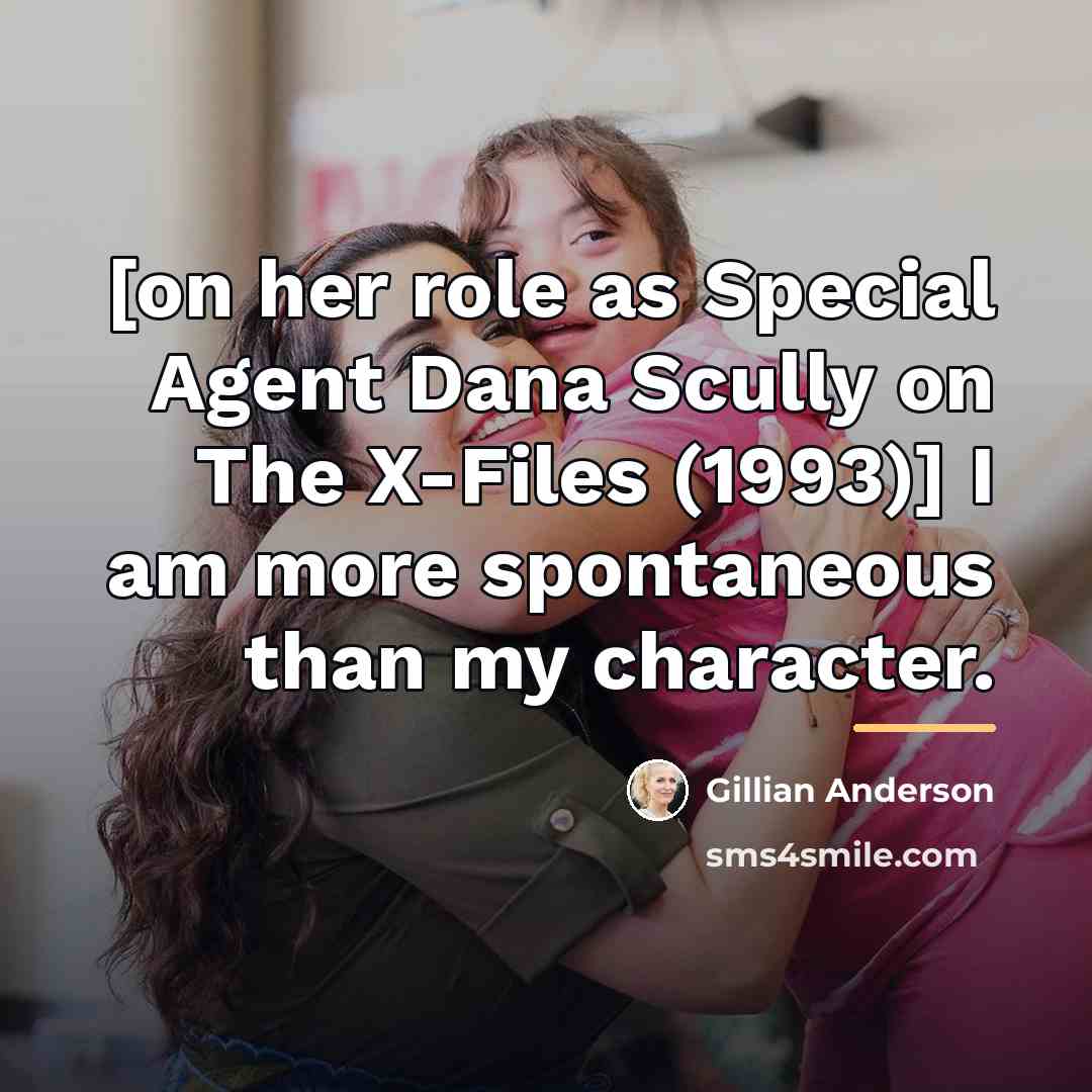 “[on her role as Special Agent Dana Scully on The…” quote by Gillian Anderson
