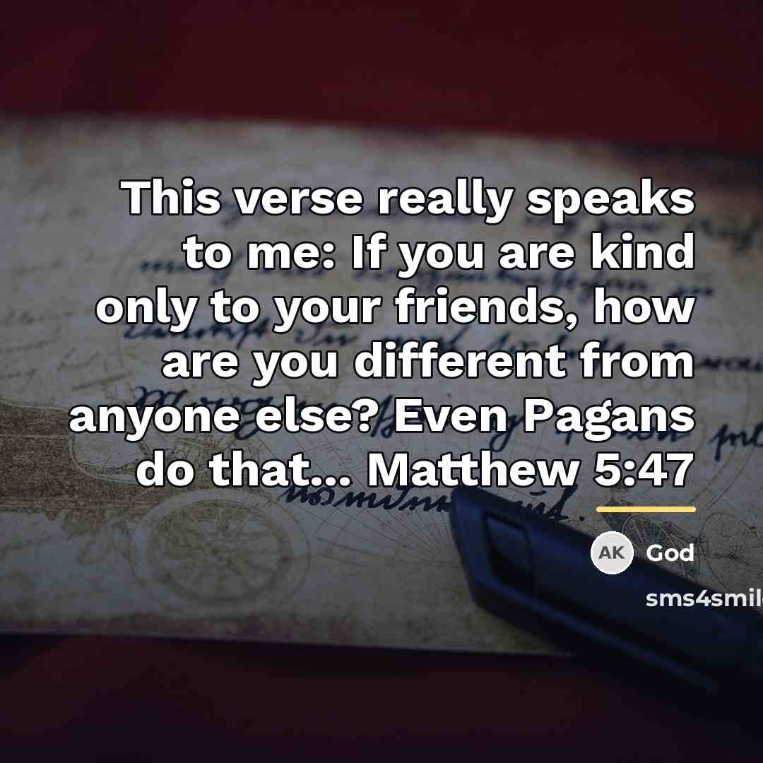“This verse really speaks to me: If you are kind…” quote by God