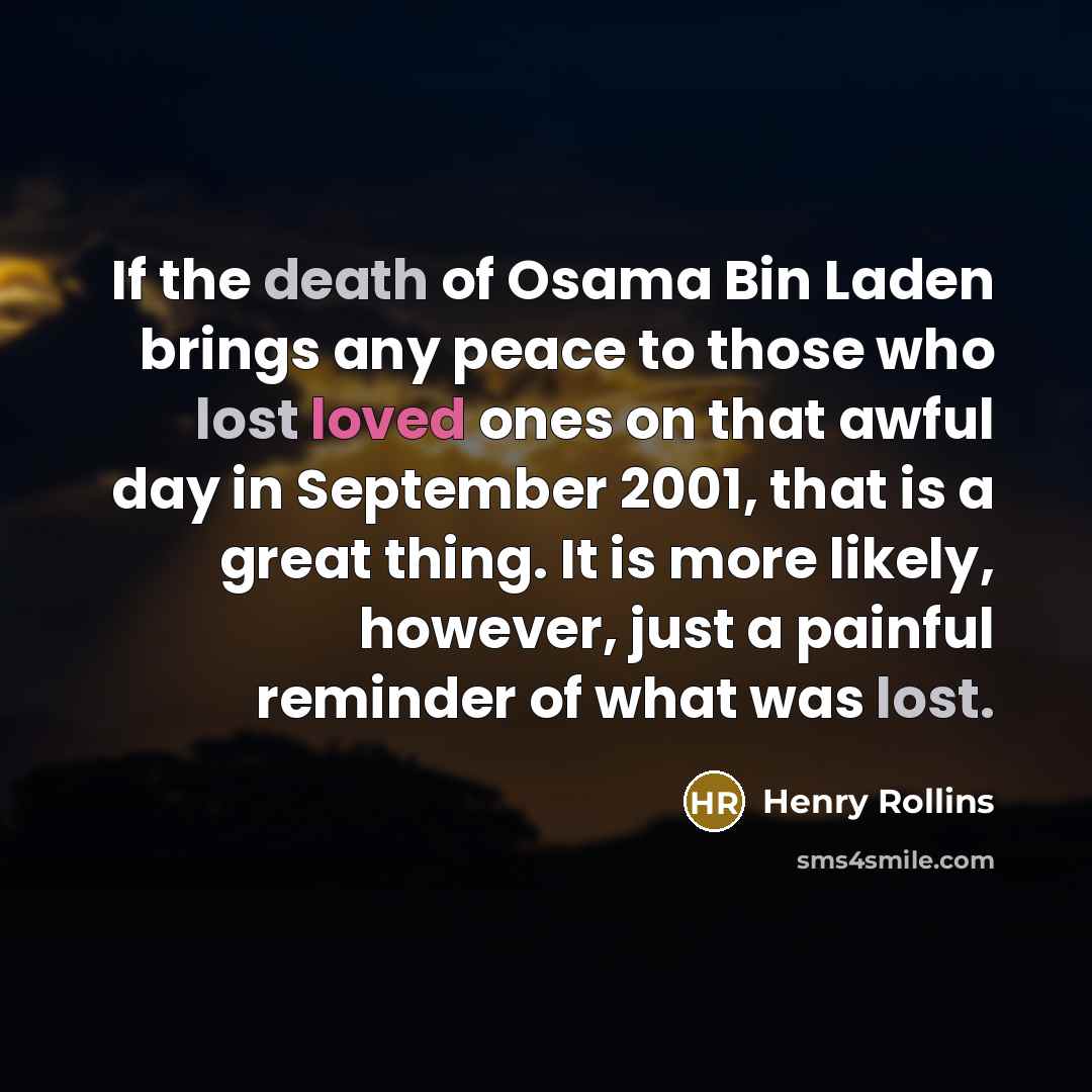 “If the death of Osama Bin Laden brings any peace…” quote by Henry Rollins