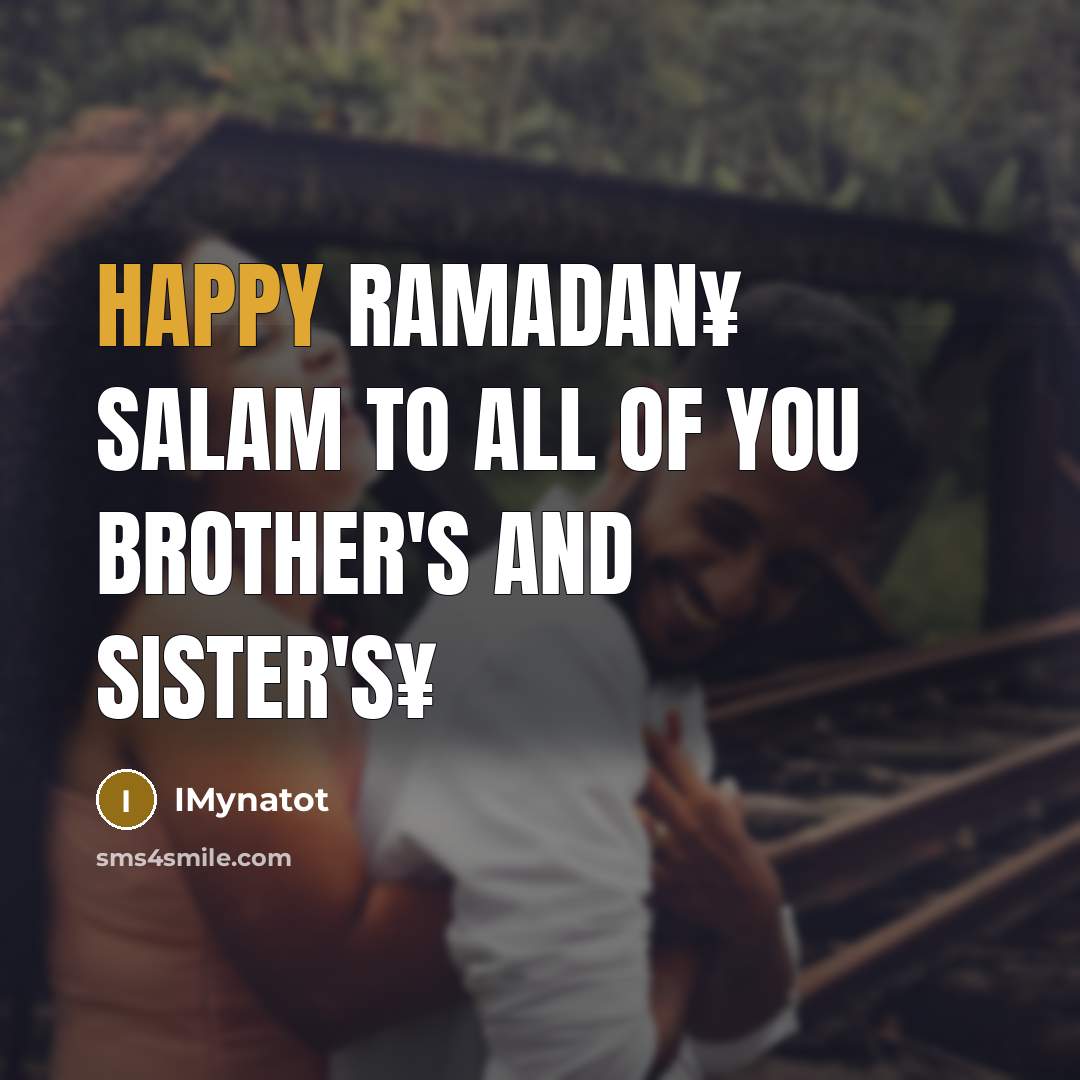 “Happy Ramadan¥ salam to all of you brother's and sister's¥…” quote by IMynatot