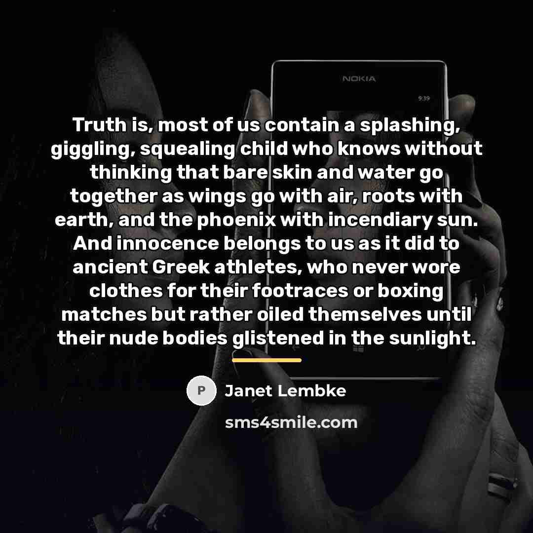 “Truth is, most of us contain a splashing, giggling, squealing…” quote by Janet Lembke