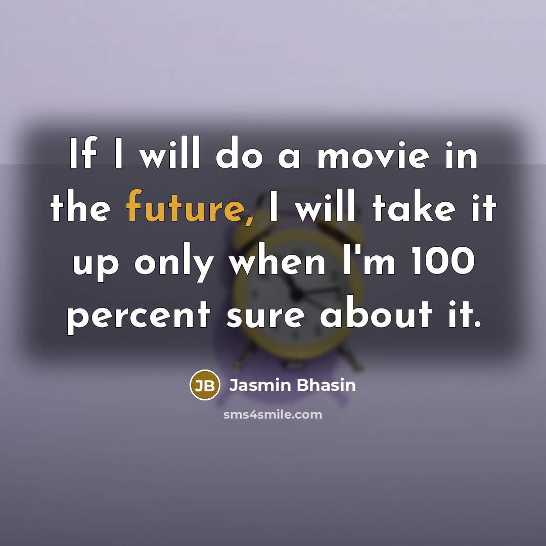 “If I will do a movie in the future, I…” quote by Jasmin Bhasin