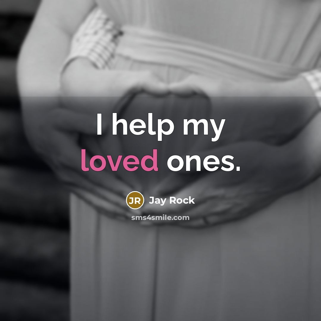 “I help my loved ones.…” quote by Jay Rock