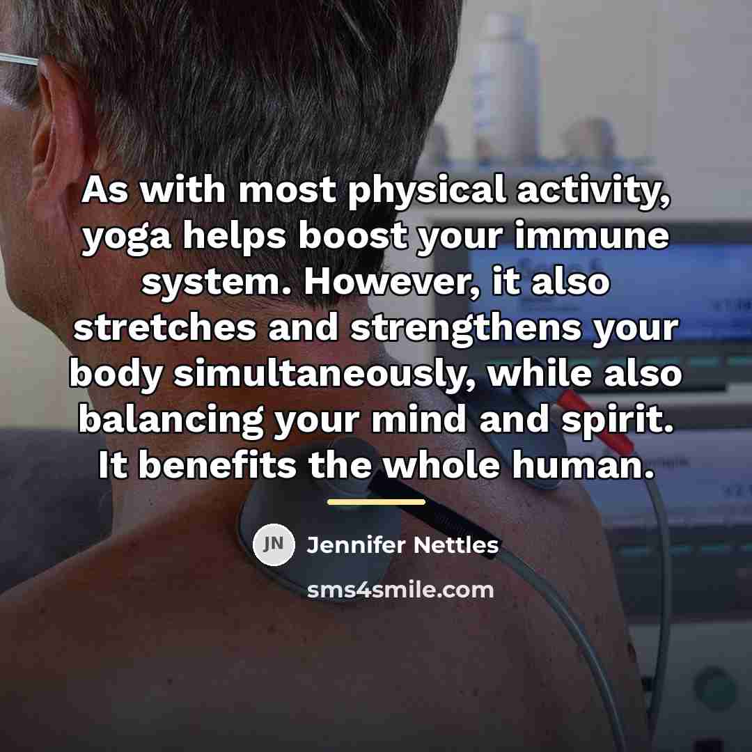 “As with most physical activity, yoga helps boost your immune…” quote by Jennifer Nettles