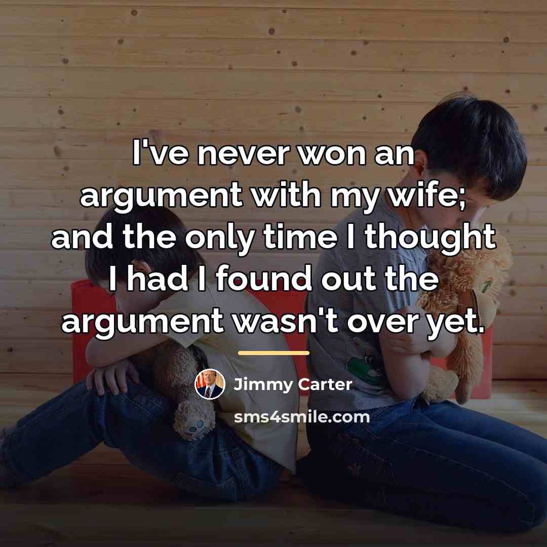 “I've never won an argument with my wife; and the…” quote by Jimmy Carter