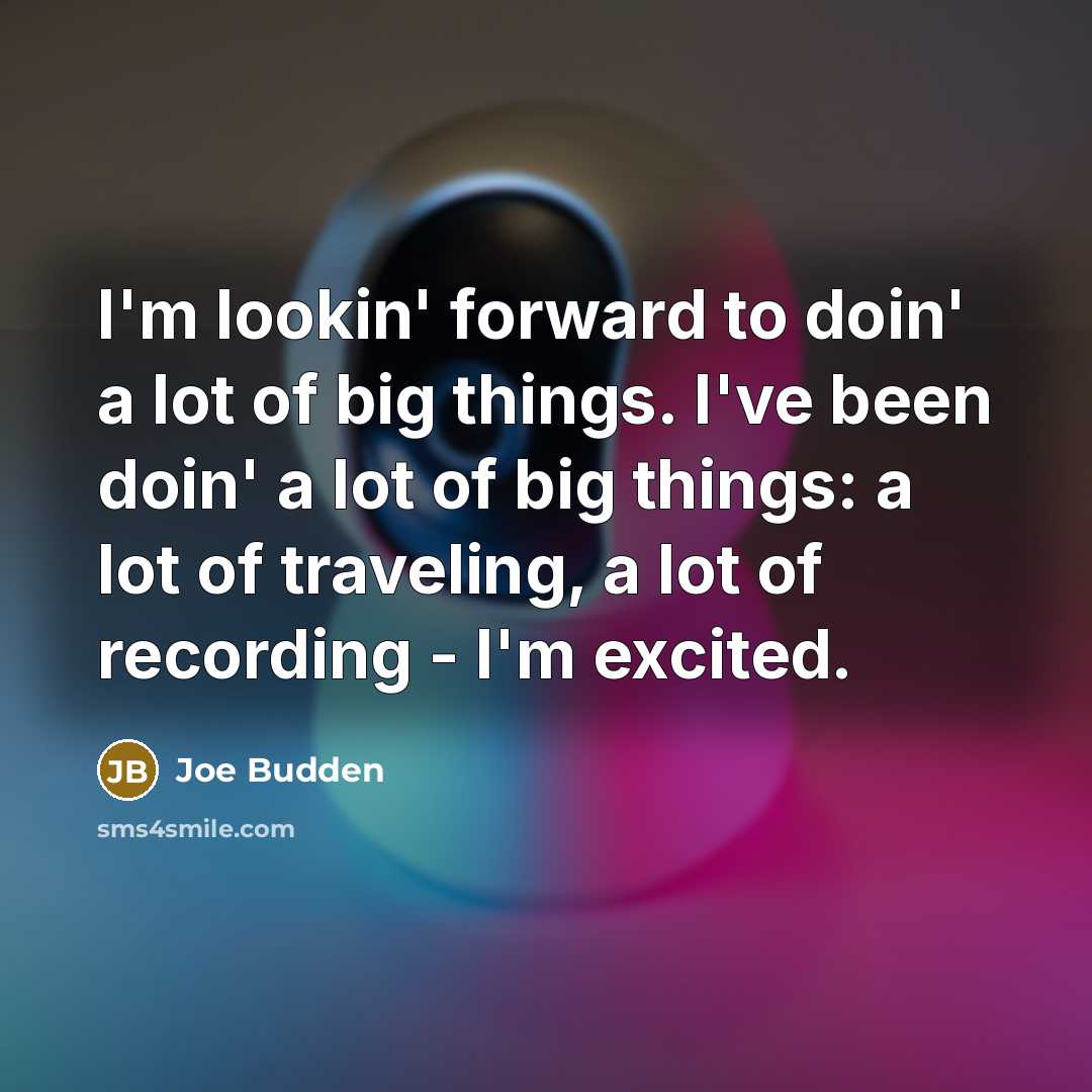 “I'm lookin' forward to doin' a lot of big things.…” quote by Joe Budden