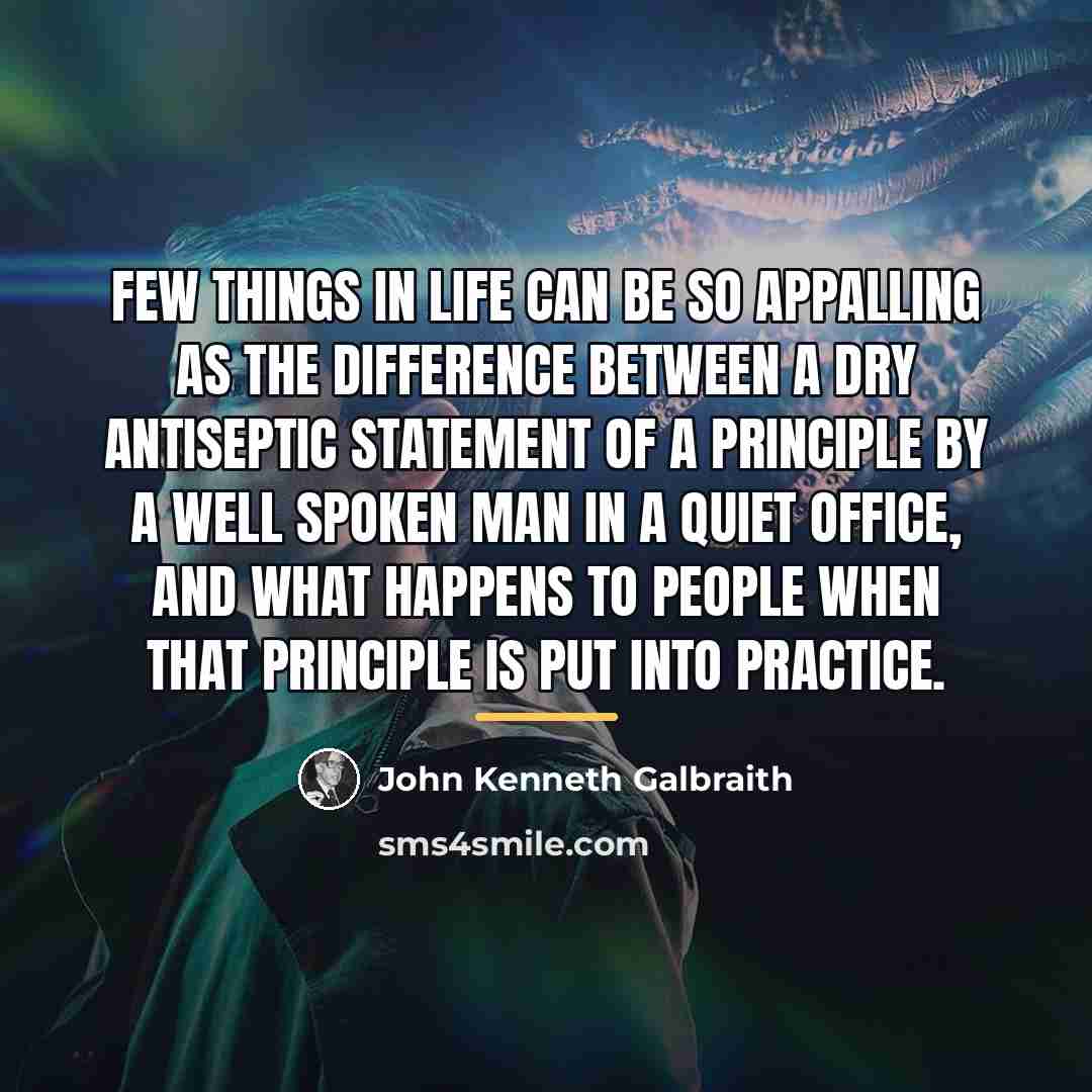 “Few things in life can be so appalling as the…” quote by John Kenneth Galbraith