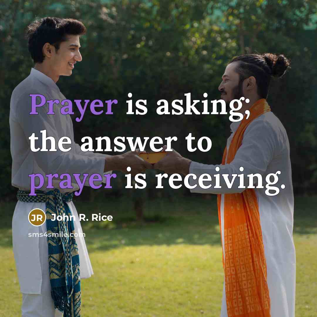 “Prayer is asking; the answer to prayer is receiving.…” quote by John R. Rice