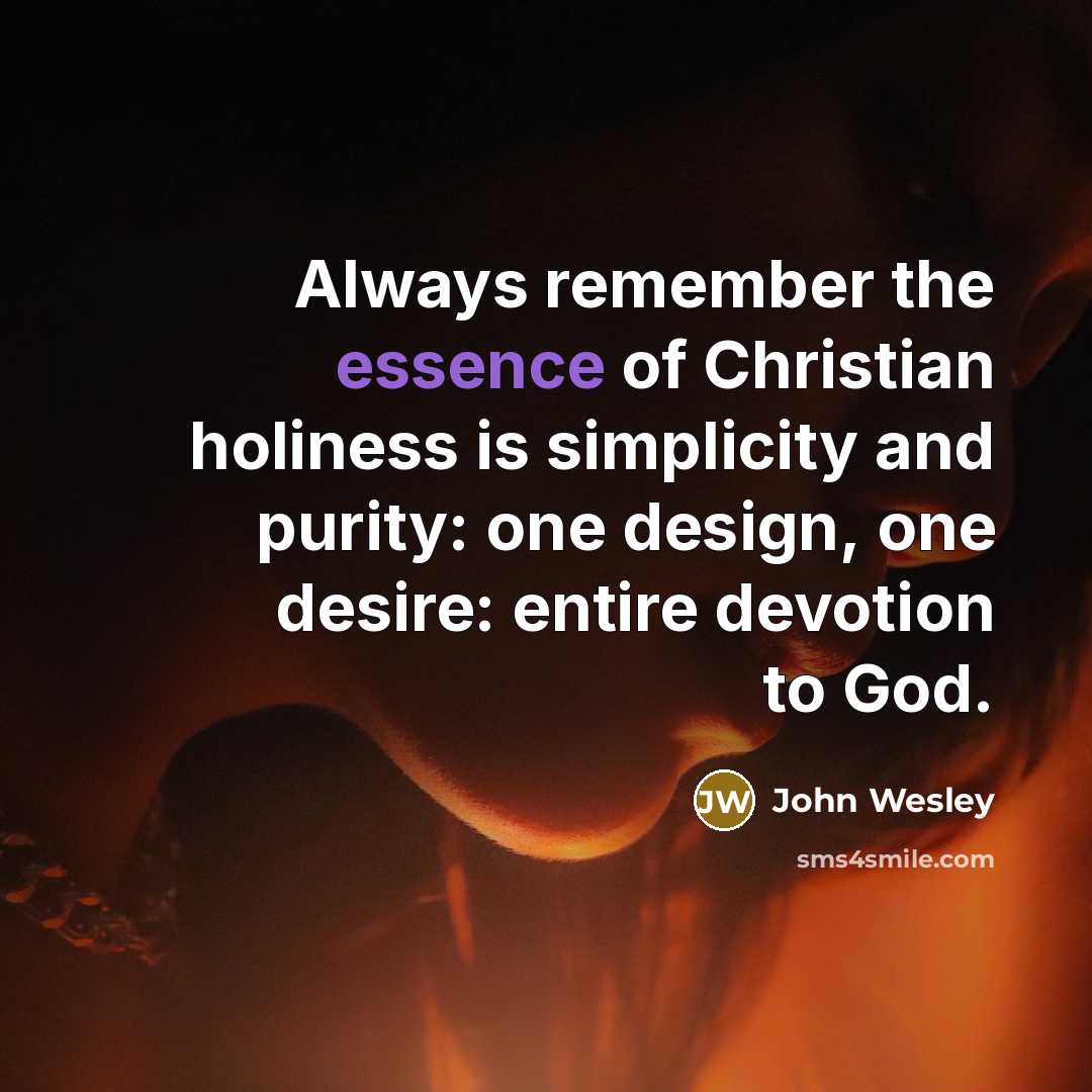 “Always remember the essence of Christian holiness is simplicity and…” quote by John Wesley