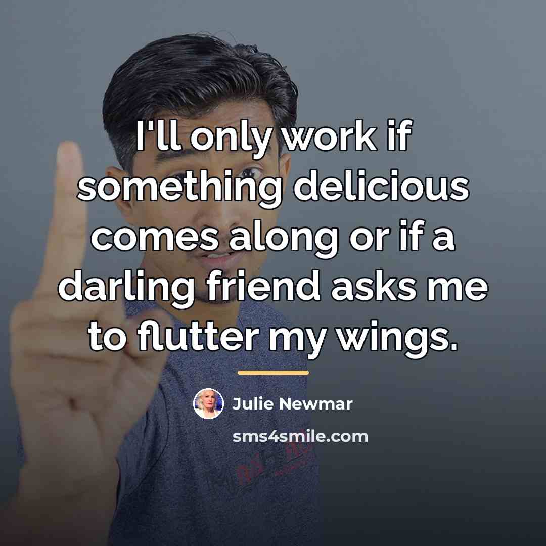 “I'll only work if something delicious comes along or if…” quote by Julie Newmar