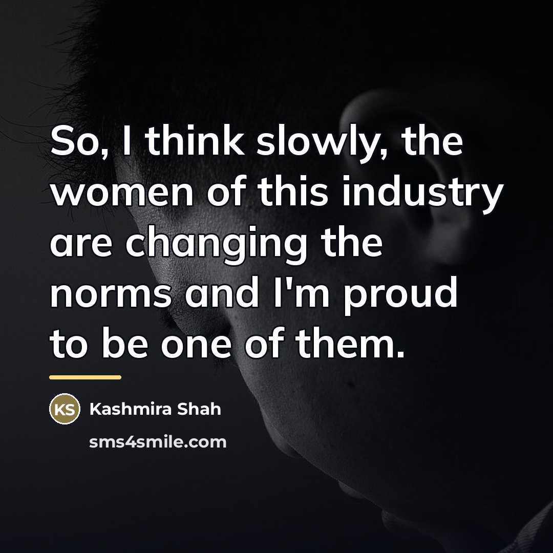 “So, I think slowly, the women of this industry are…” quote by Kashmira Shah