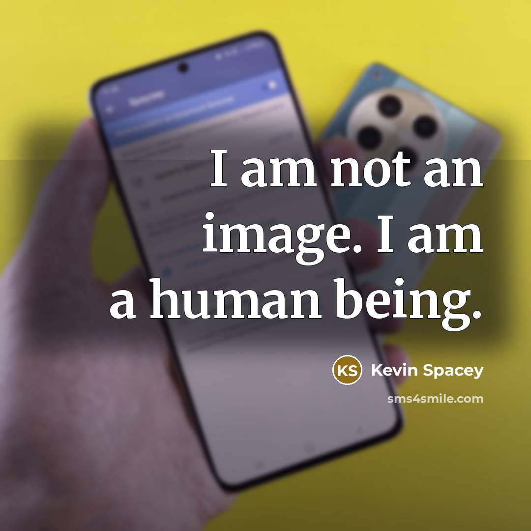 “I am not an image. I am a human being.” quote by Kevin Spacey