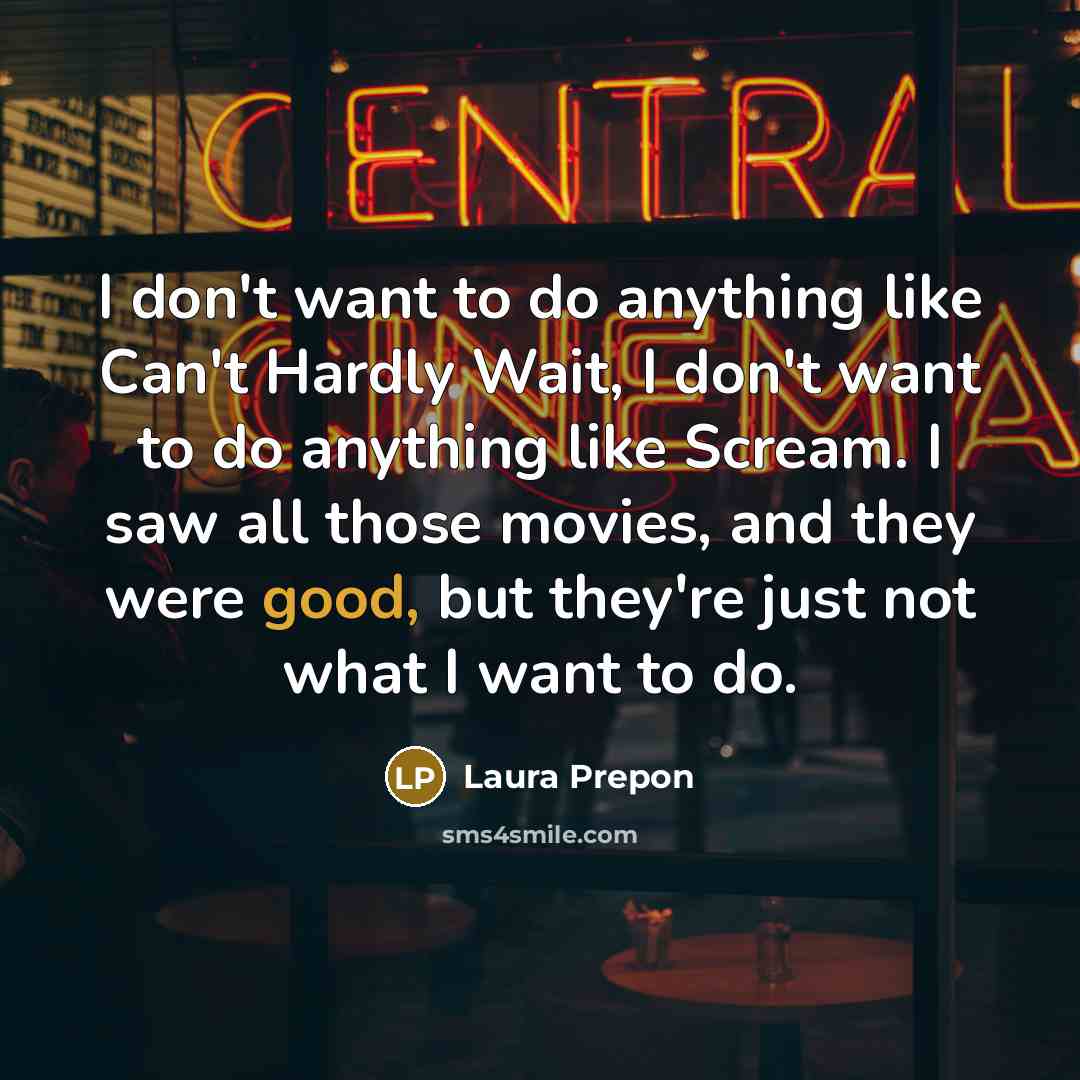 “I don't want to do anything like Can't Hardly Wait,…” quote by Laura Prepon