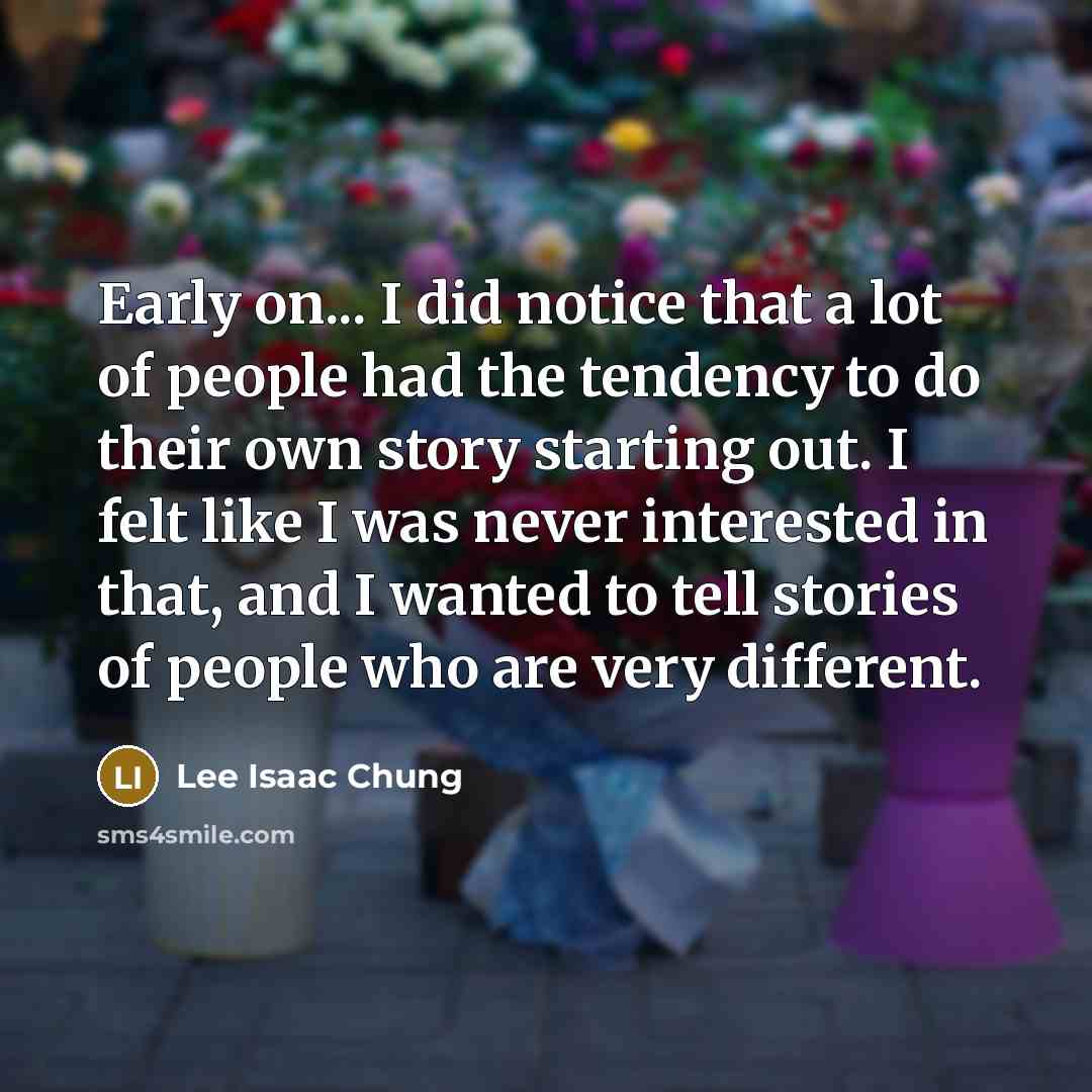 “Early on... I did notice that a lot of people…” quote by Lee Isaac Chung