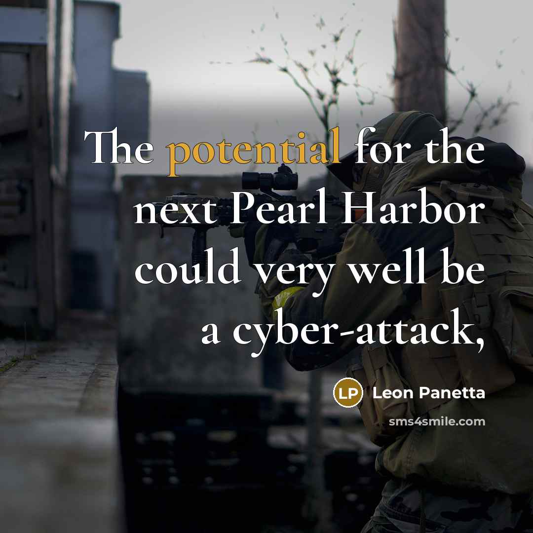 “The potential for the next Pearl Harbor could very well be a cyber-attack,” quote by Leon Panetta