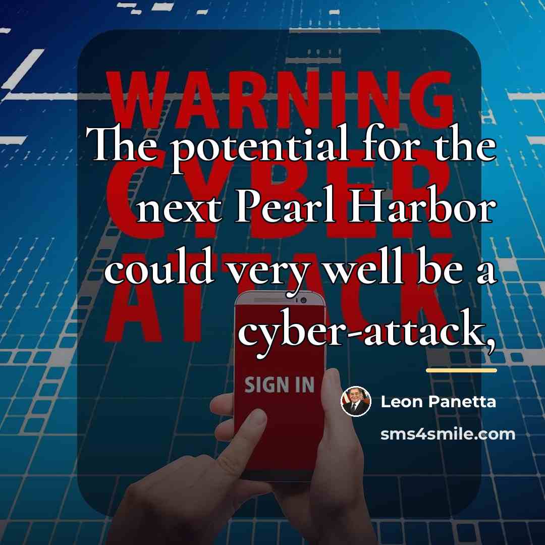 “The potential for the next Pearl Harbor could very well…” quote by Leon Panetta
