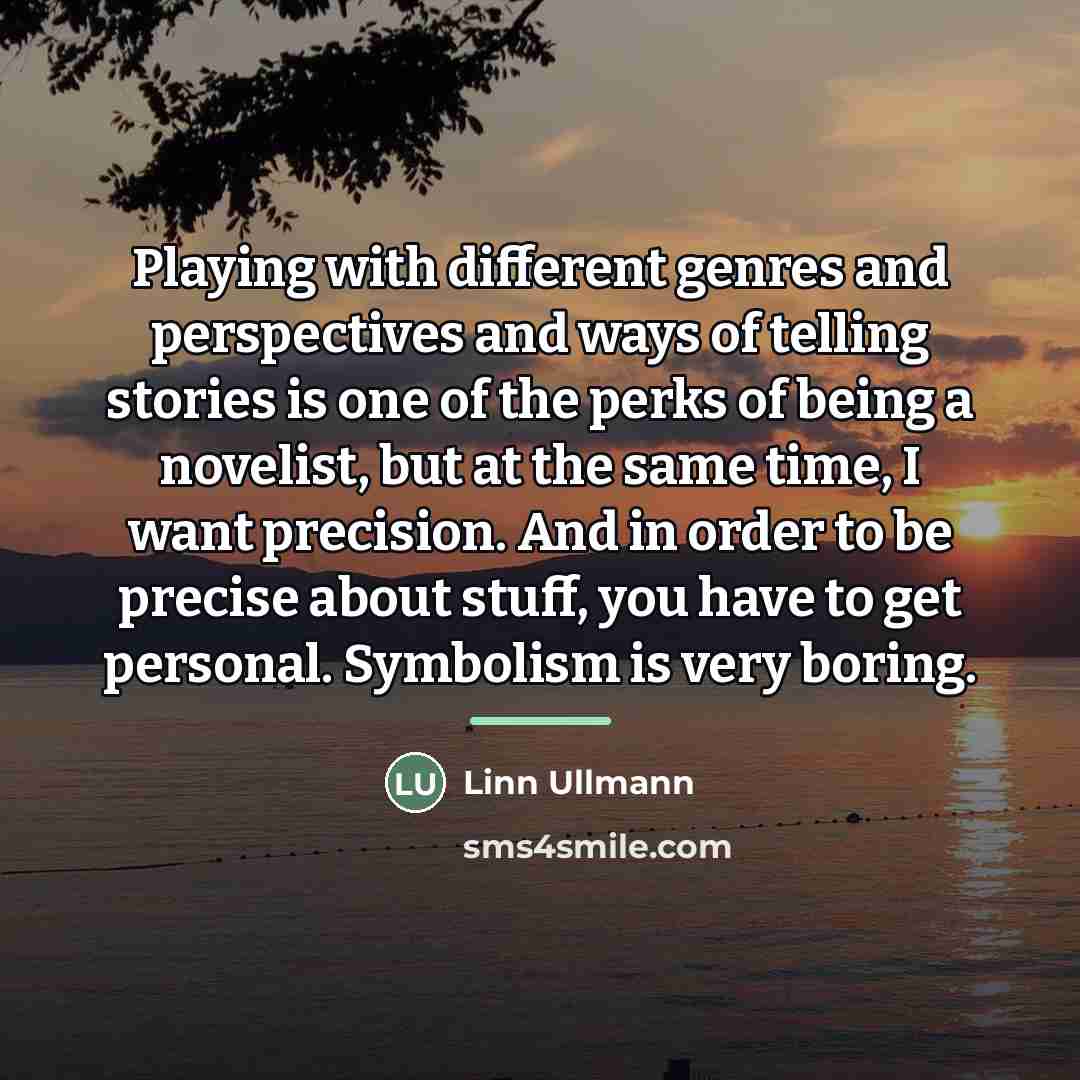“Playing with different genres and perspectives and ways of telling…” quote by Linn Ullmann