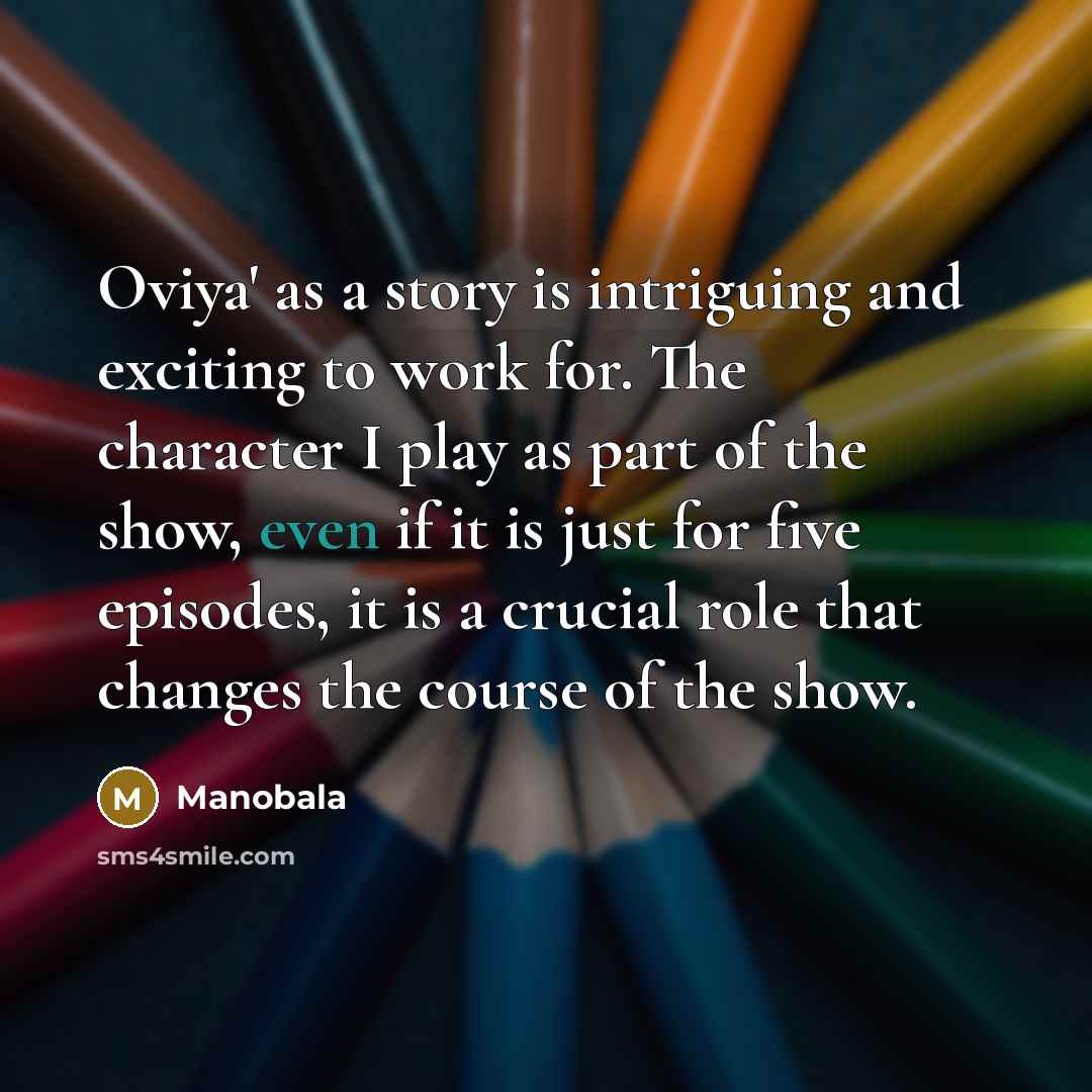 “Oviya' as a story is intriguing and exciting to work…” quote by Manobala