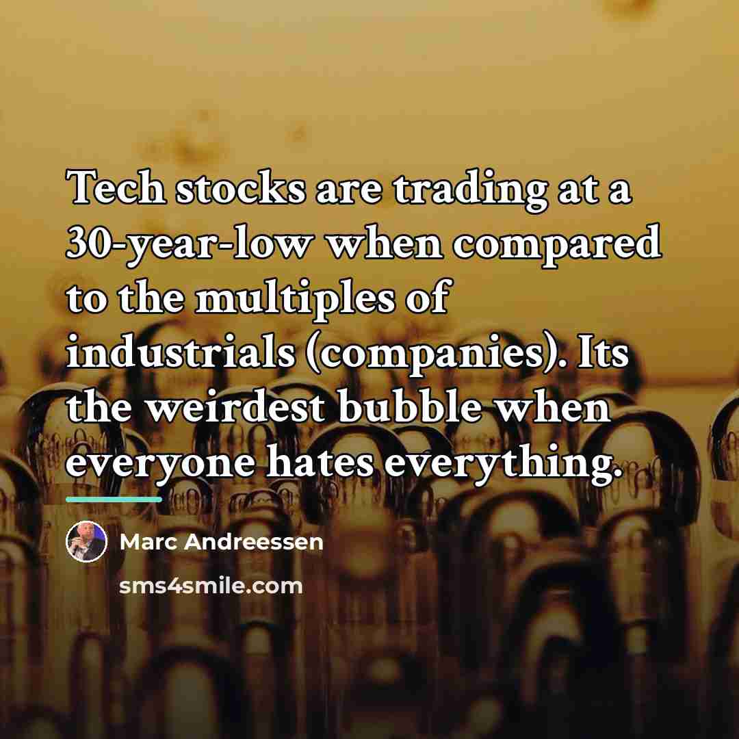 “Tech stocks are trading at a 30-year-low when compared to…” quote by Marc Andreessen