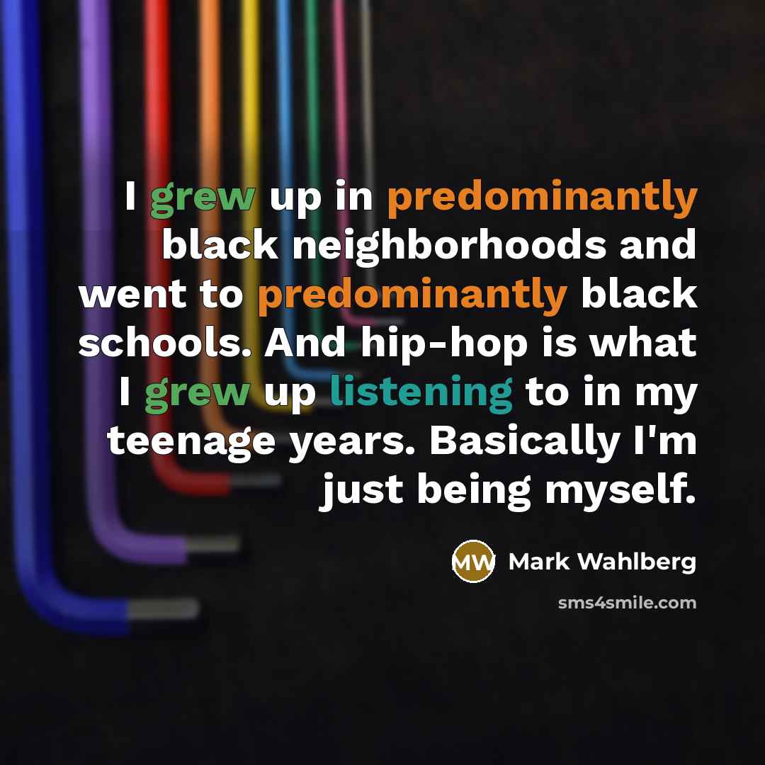 “I grew up in predominantly black neighborhoods and went to…” quote by Mark Wahlberg
