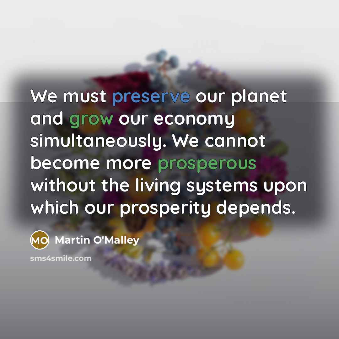 “We must preserve our planet and grow our economy simultaneously.…” quote by Martin O'Malley