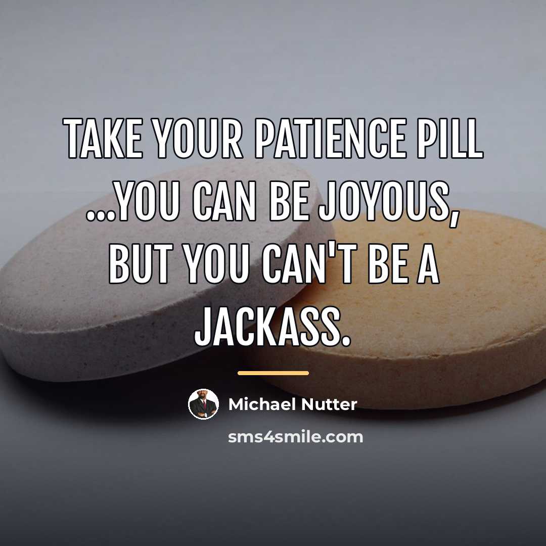 “Take your patience pill ...You can be joyous, but you…” quote by Michael Nutter