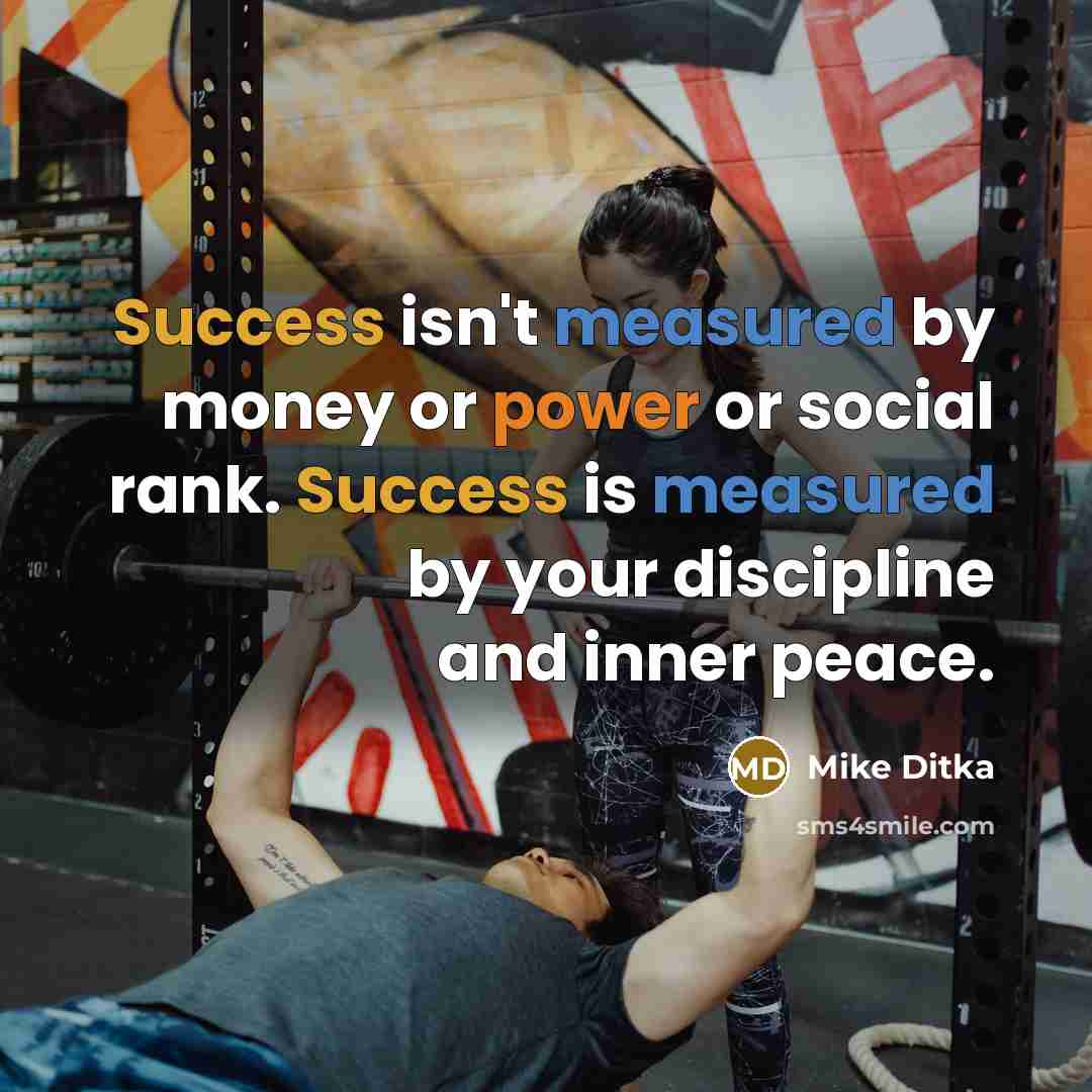 “Success isn't measured by money or power or social rank.…” quote by Mike Ditka