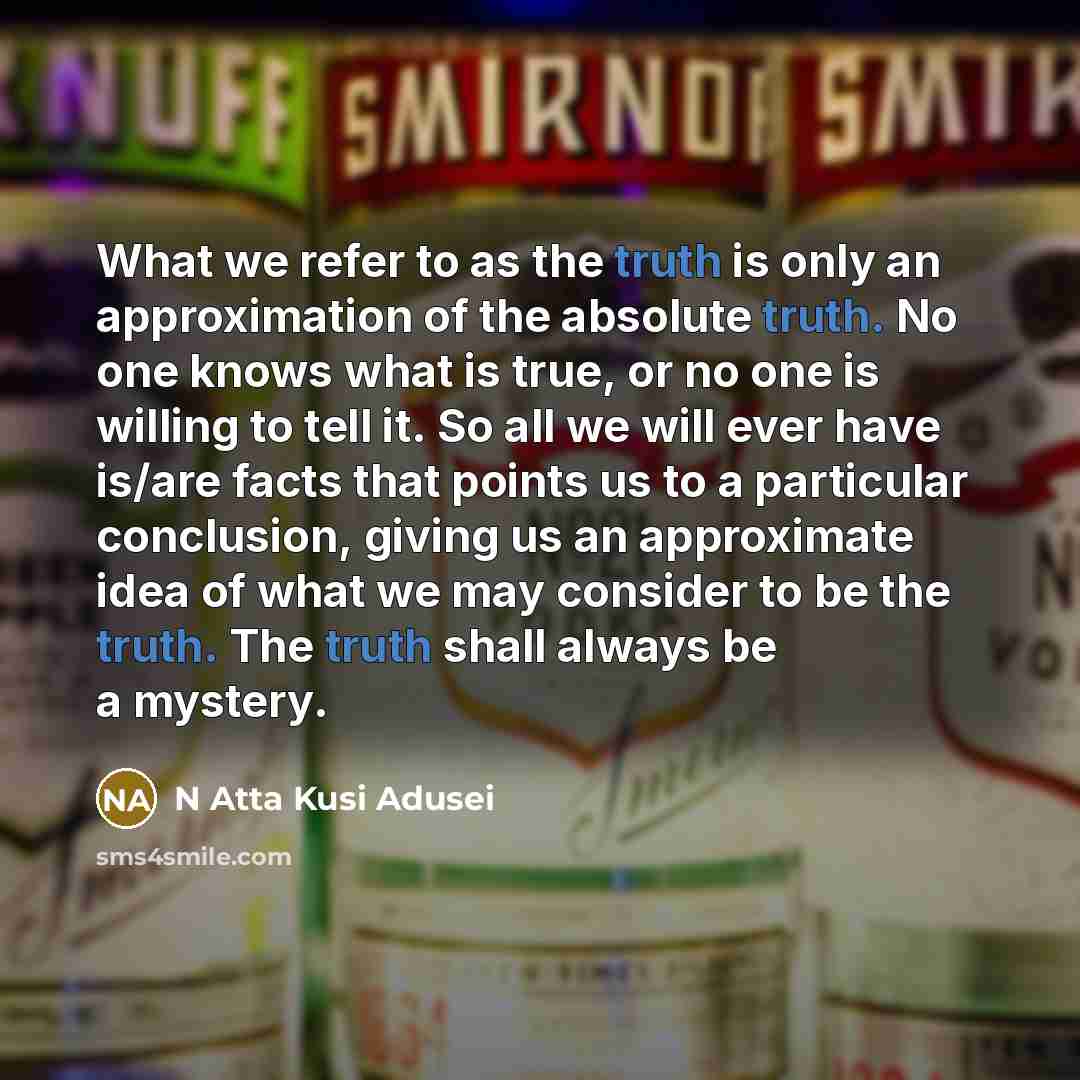 “What we refer to as the truth is only an…” quote by N Atta Kusi Adusei