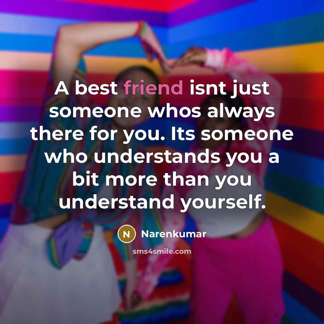 “A best friend isnt just someone whos always there for…” quote by Narenkumar