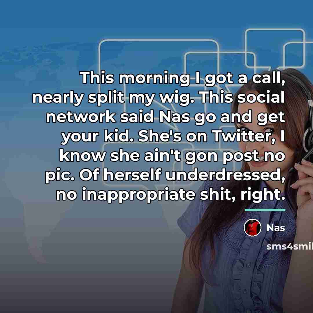 “This morning I got a call, nearly split my wig.…” quote by Nas