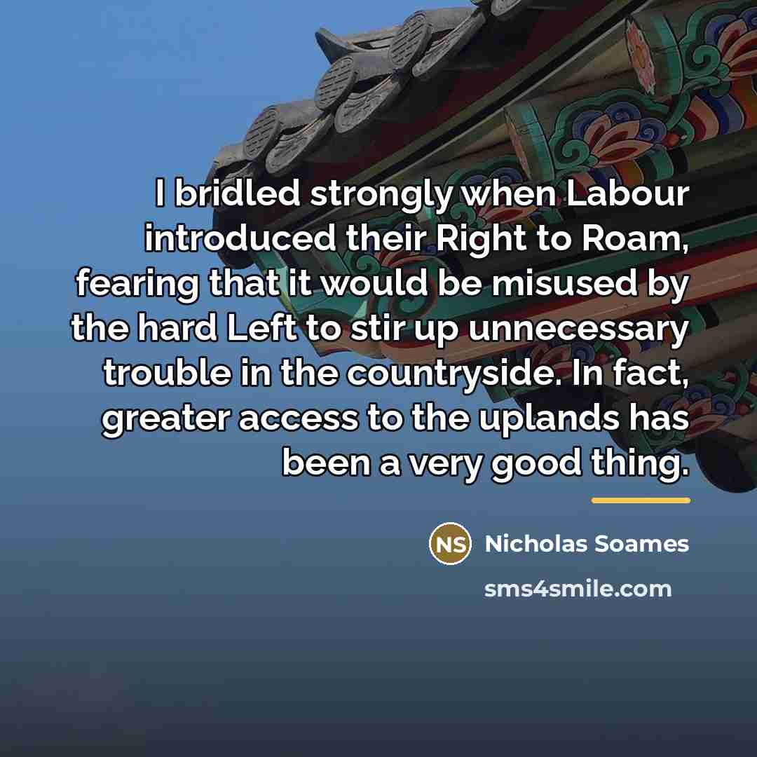 “I bridled strongly when Labour introduced their Right to Roam,…” quote by Nicholas Soames