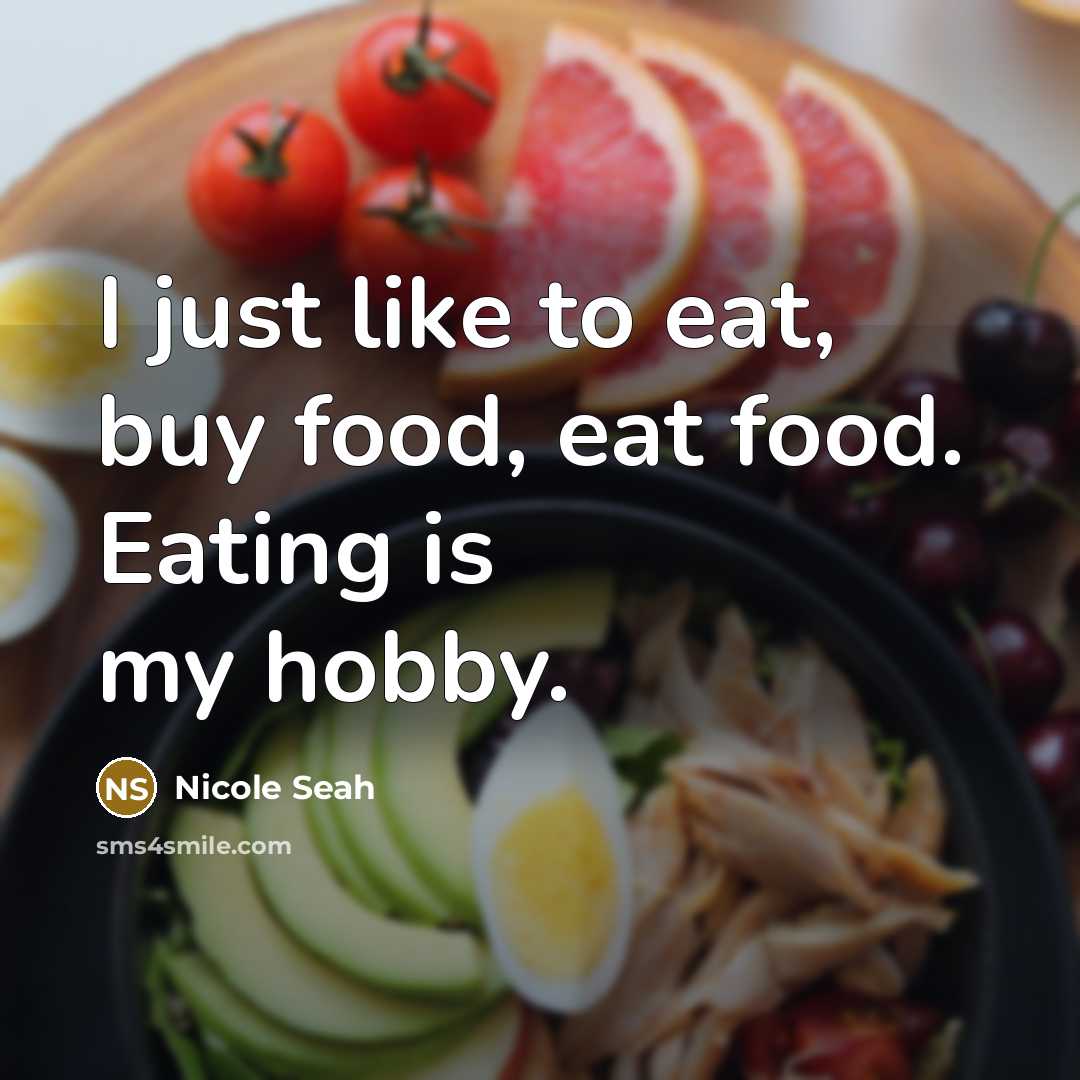 “I just like to eat, buy food, eat food. Eating…” quote by Nicole Seah