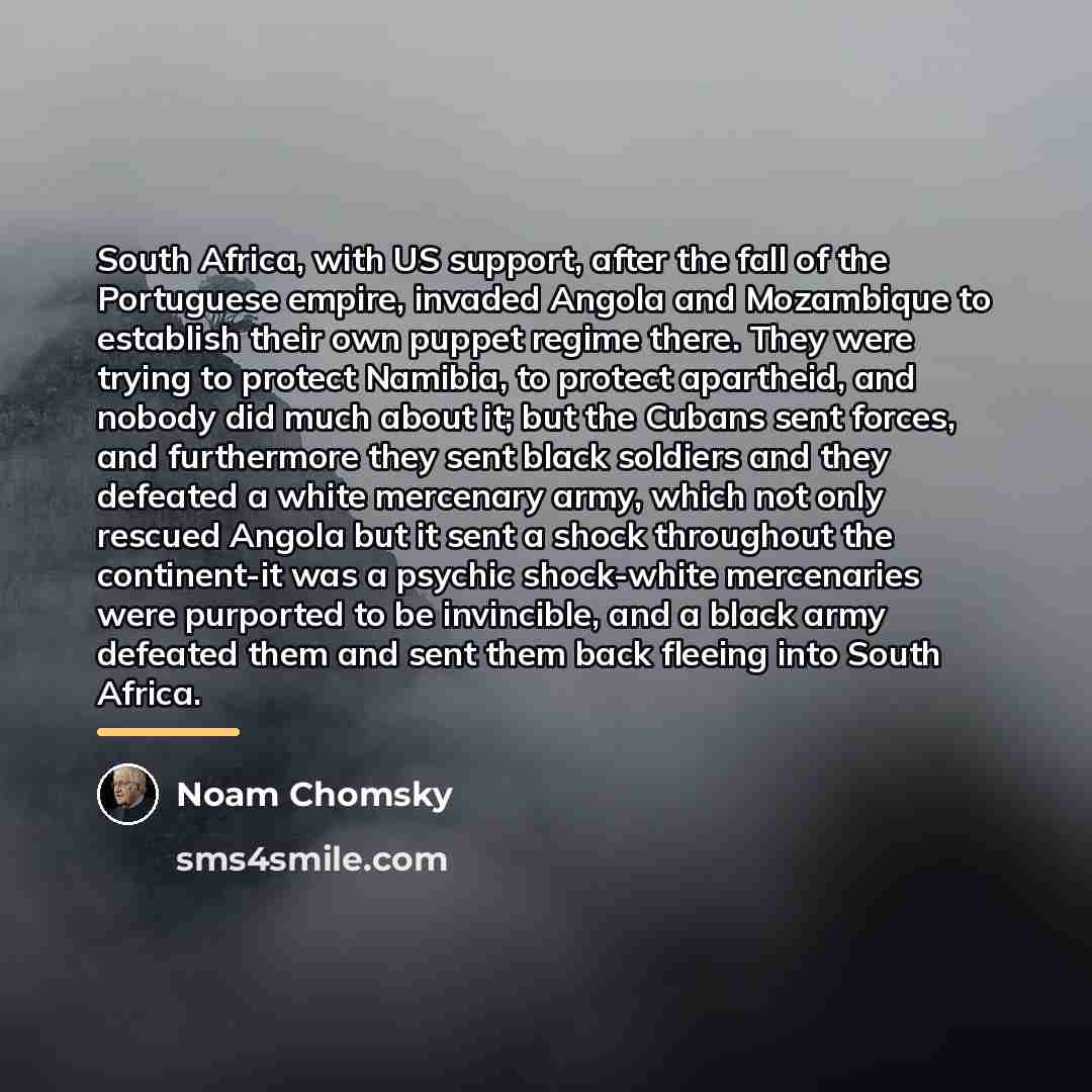 “South Africa, with US support, after the fall of the…” quote by Noam Chomsky