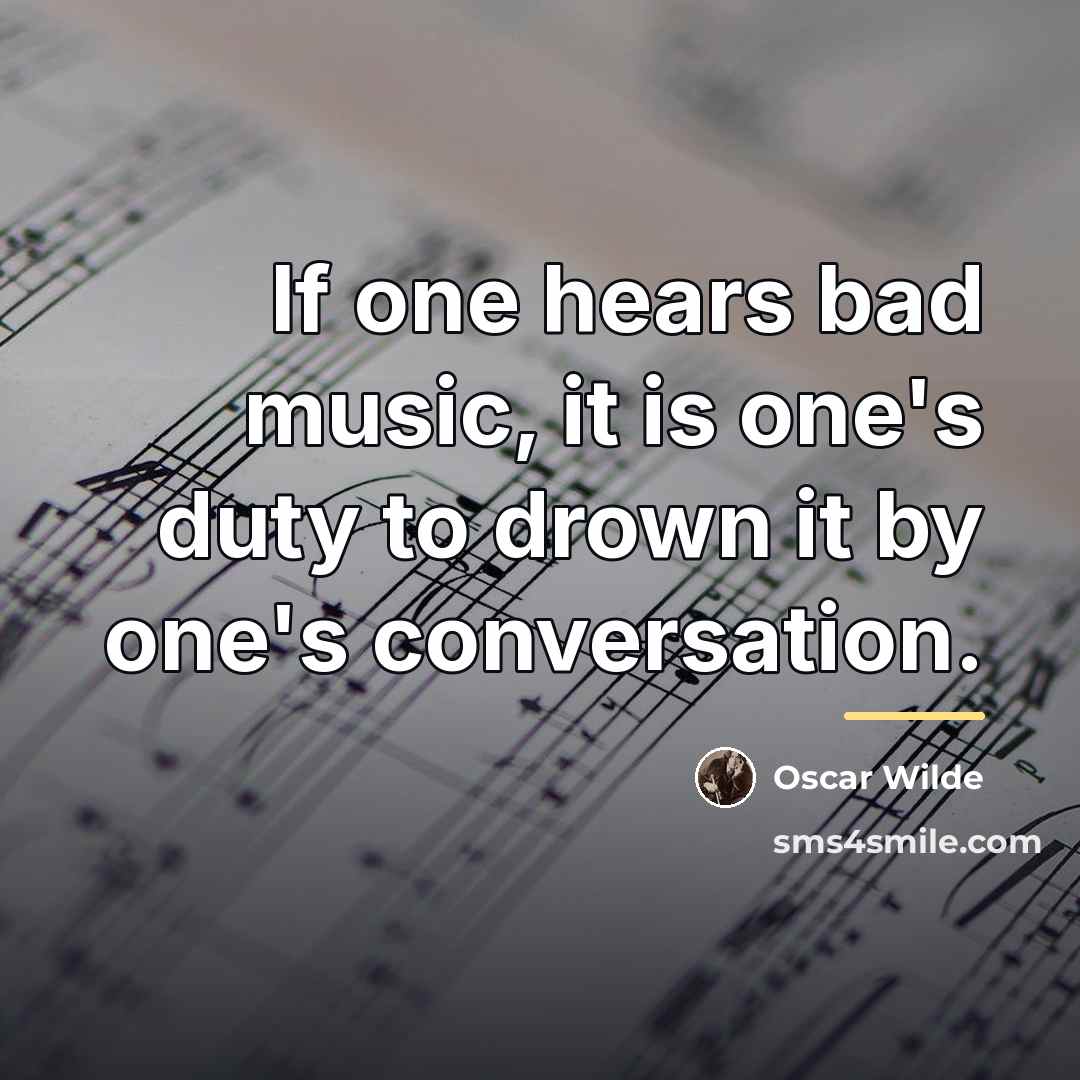 “If one hears bad music, it is one's duty to…” quote by Oscar Wilde