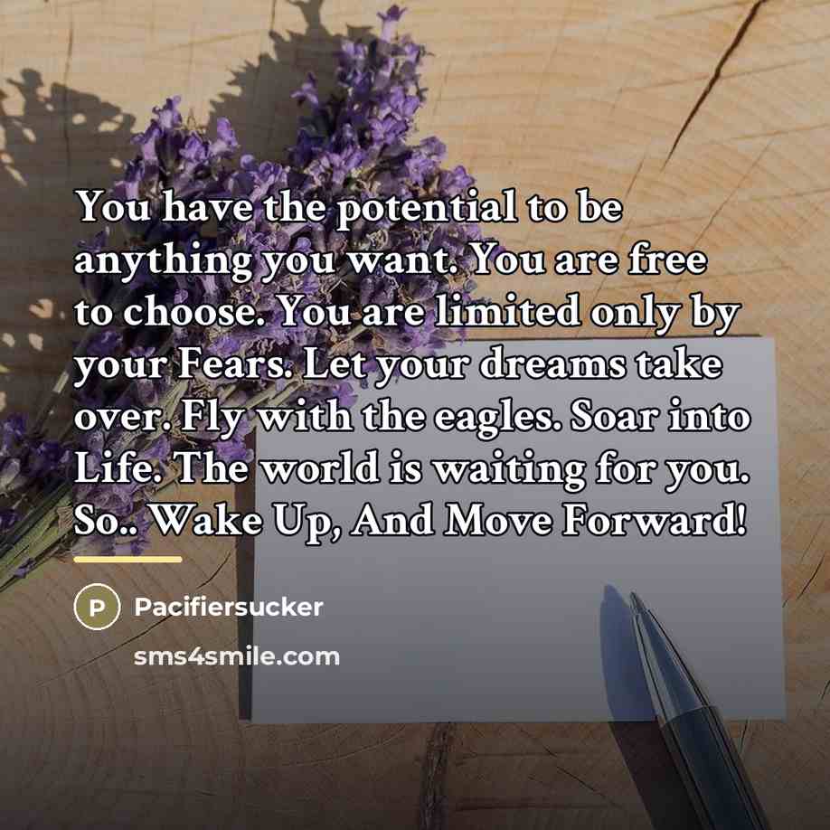 “You have the potential to be anything you want. You…” quote by Pacifiersucker