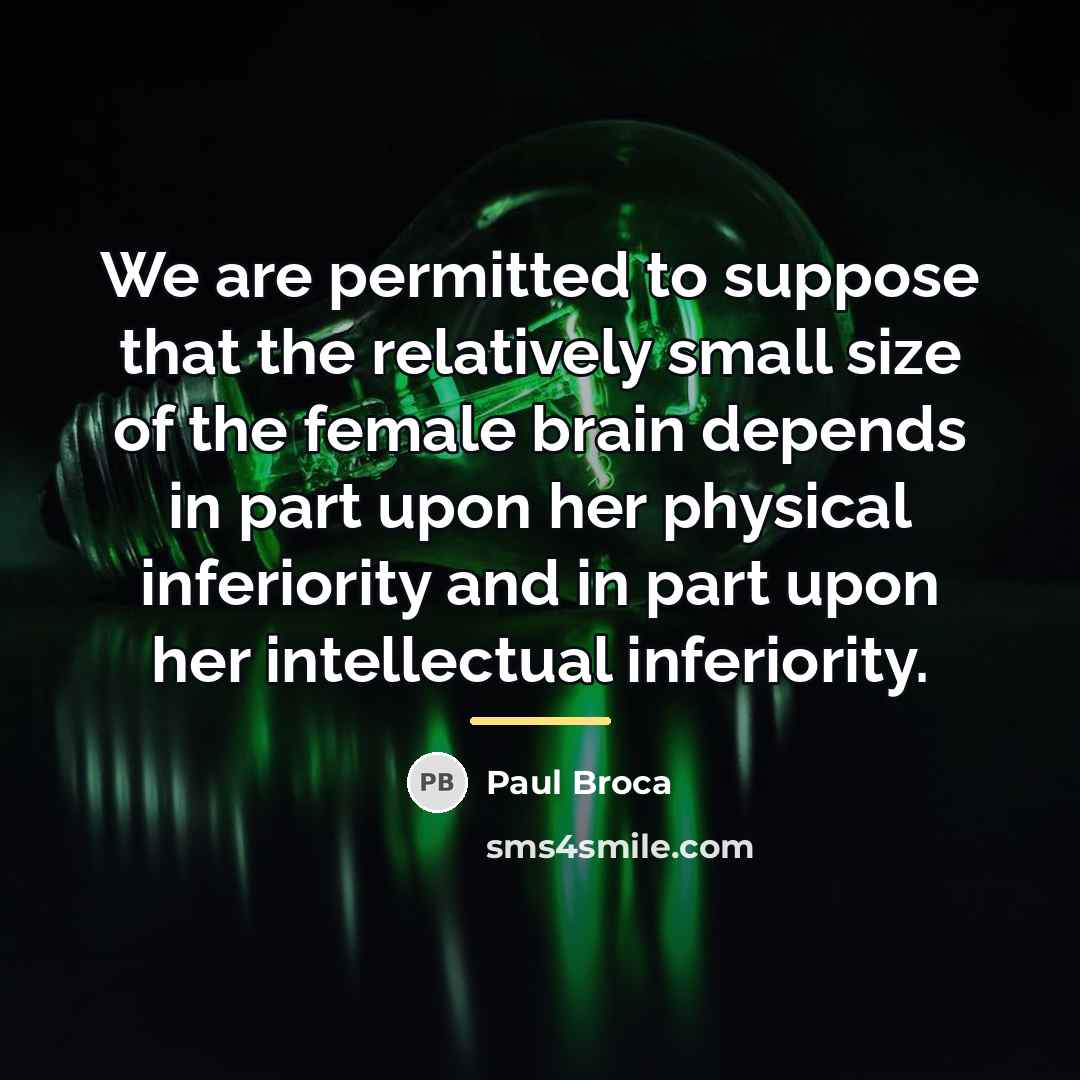 “We are permitted to suppose that the relatively small size…” quote by Paul Broca