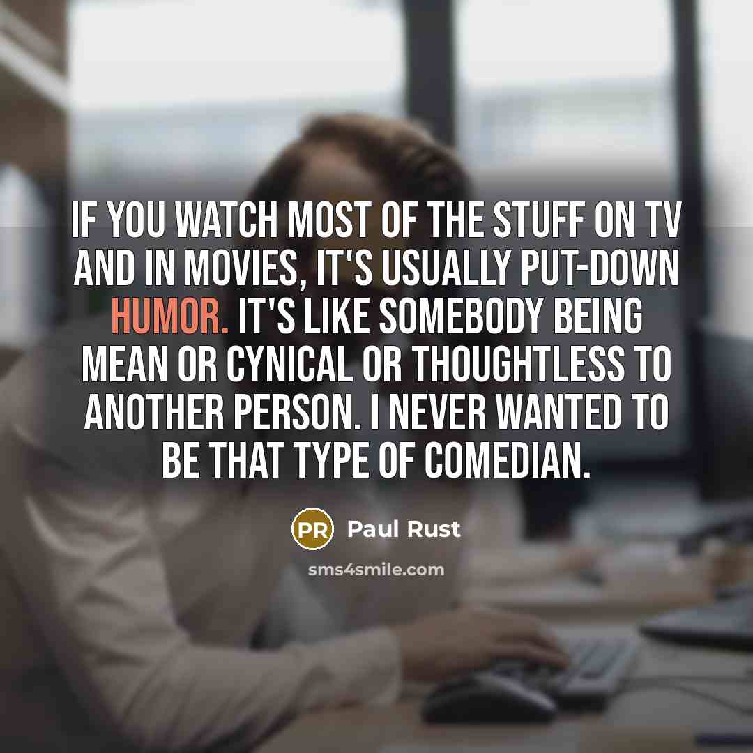 “If you watch most of the stuff on TV and…” quote by Paul Rust
