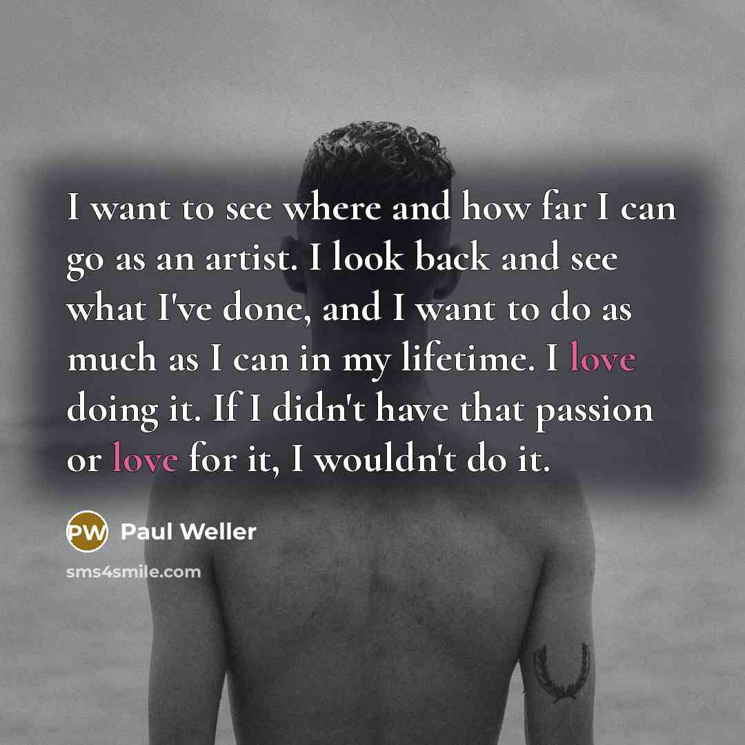 “I want to see where and how far I can…” quote by Paul Weller