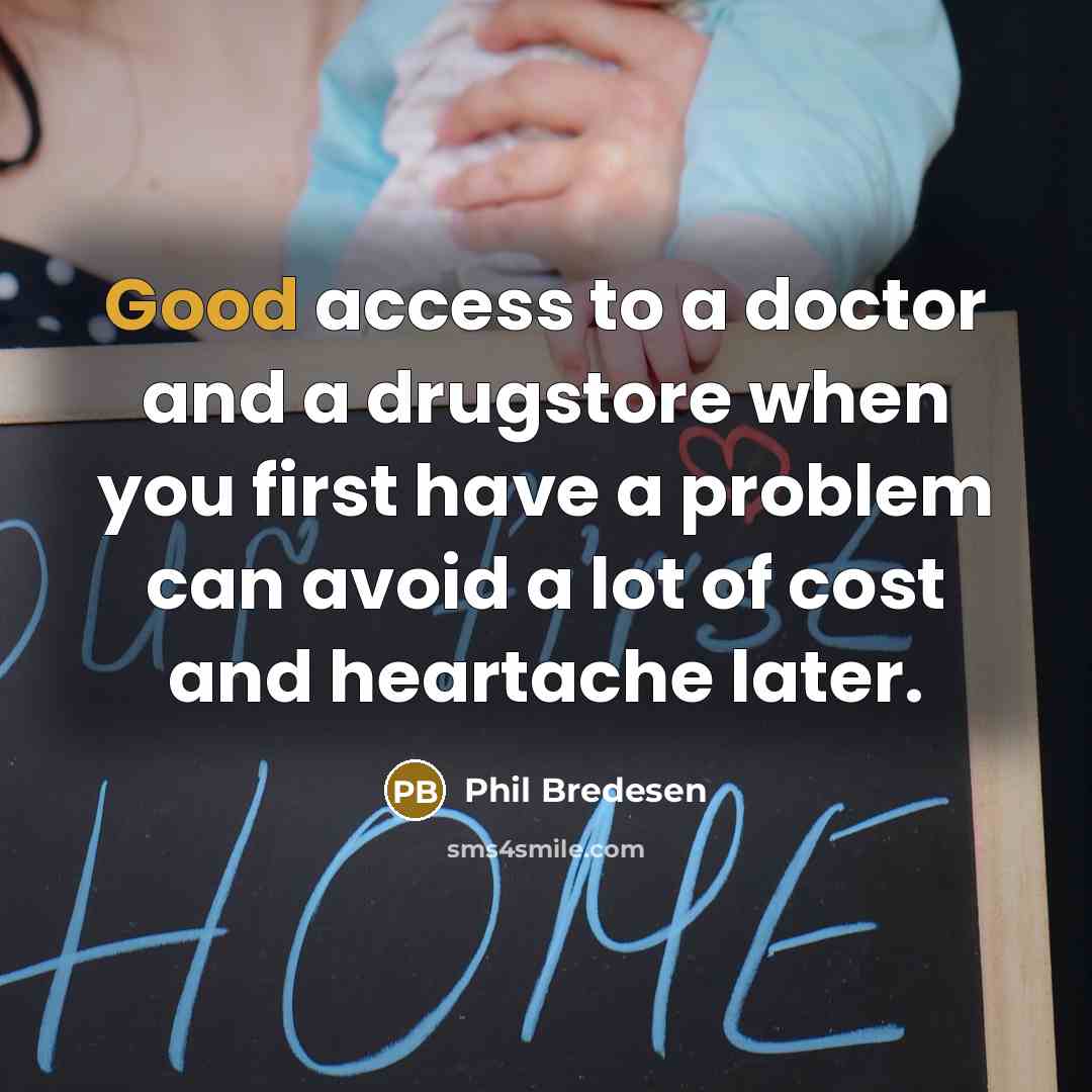 “Good access to a doctor and a drugstore when you…” quote by Phil Bredesen