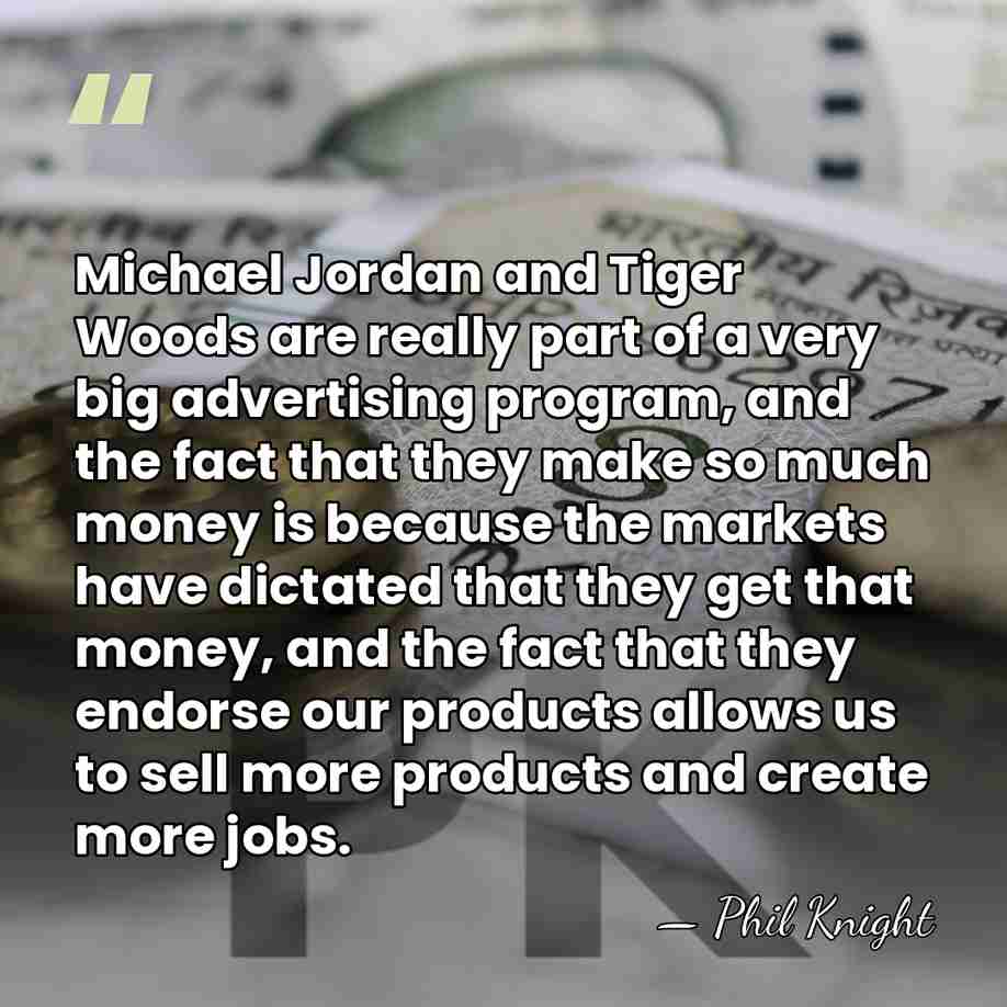 Michael Jordan and Tiger Woods are really part of a very big&hellip; - Phil Knight