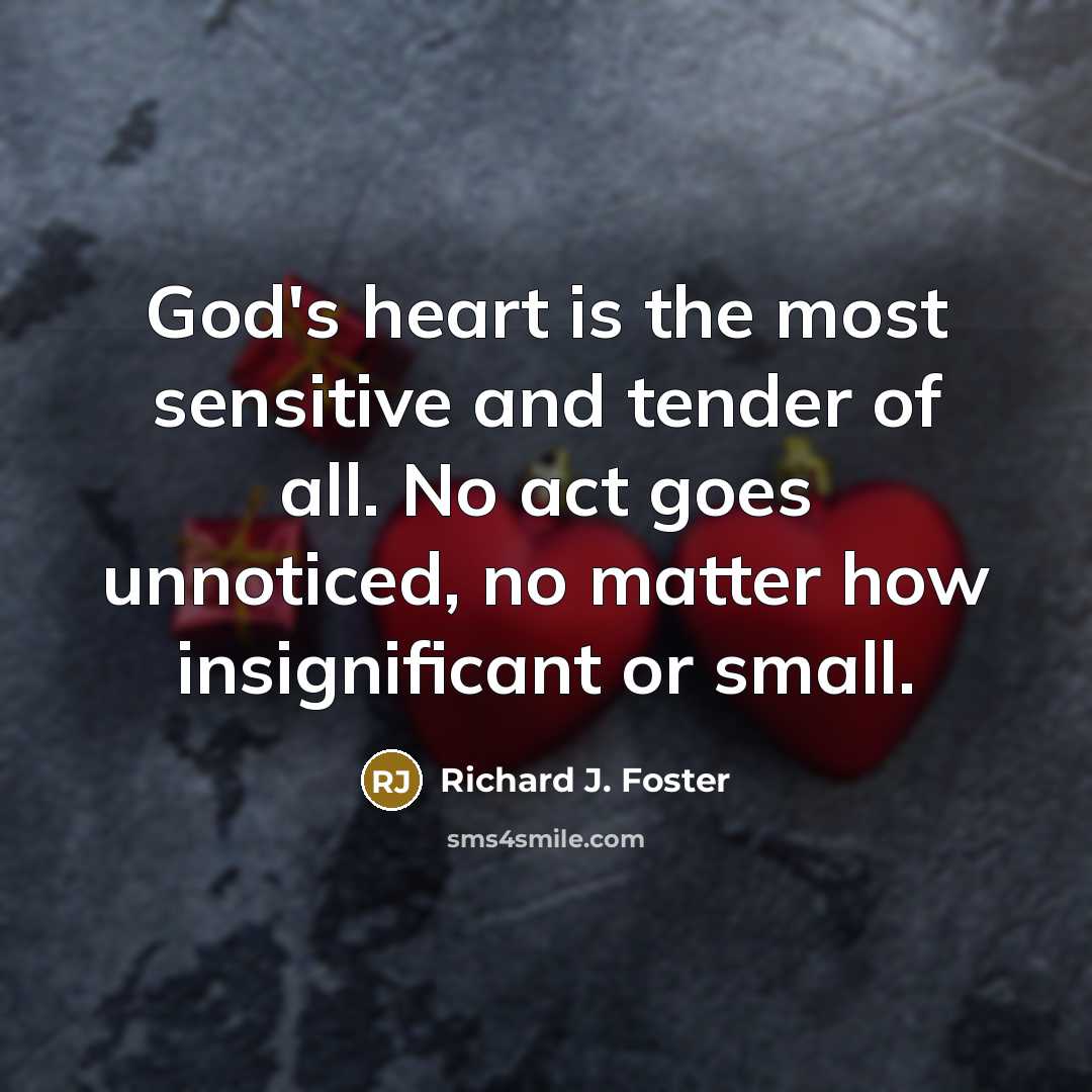 “God's heart is the most sensitive and tender of all.…” quote by Richard J. Foster