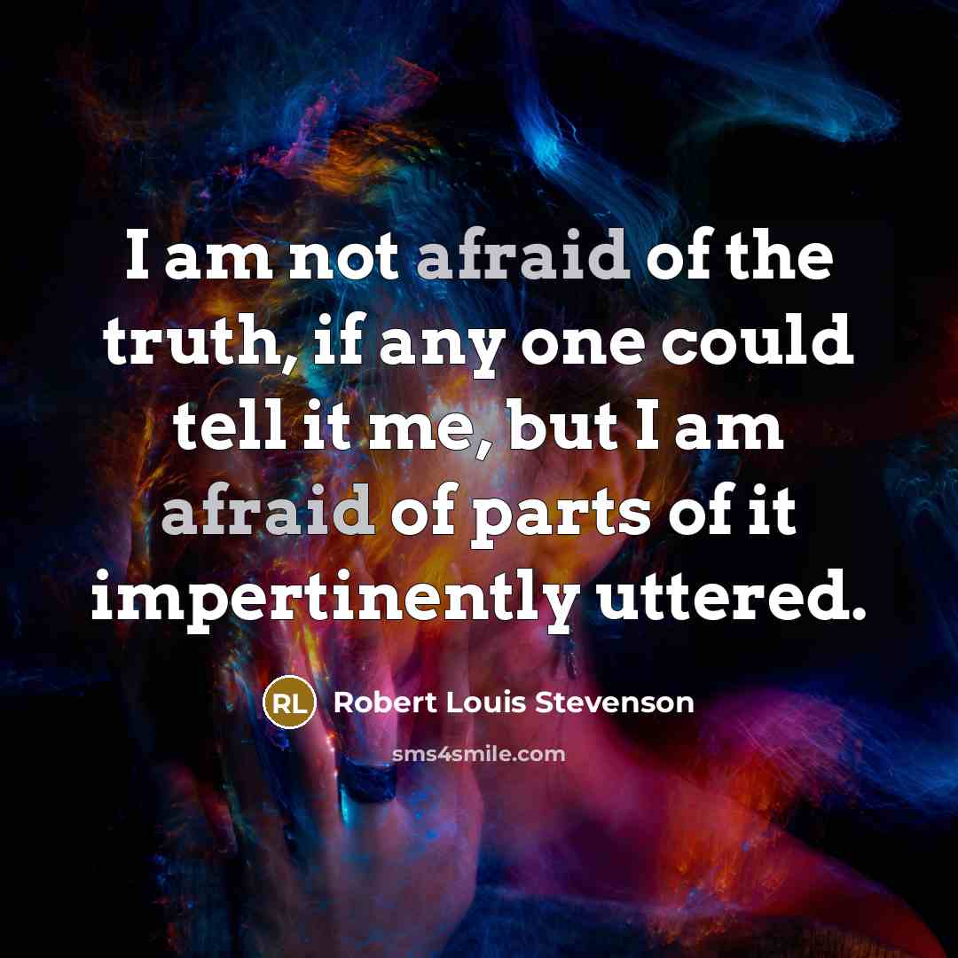 “I am not afraid of the truth, if any one…” quote by Robert Louis Stevenson