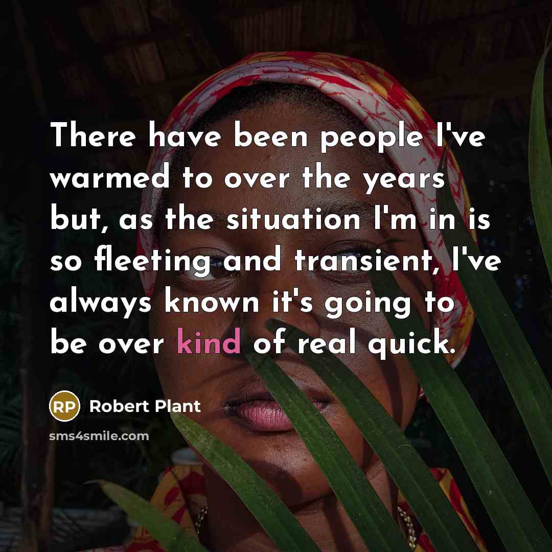 “There have been people I've warmed to over the years…” quote by Robert Plant